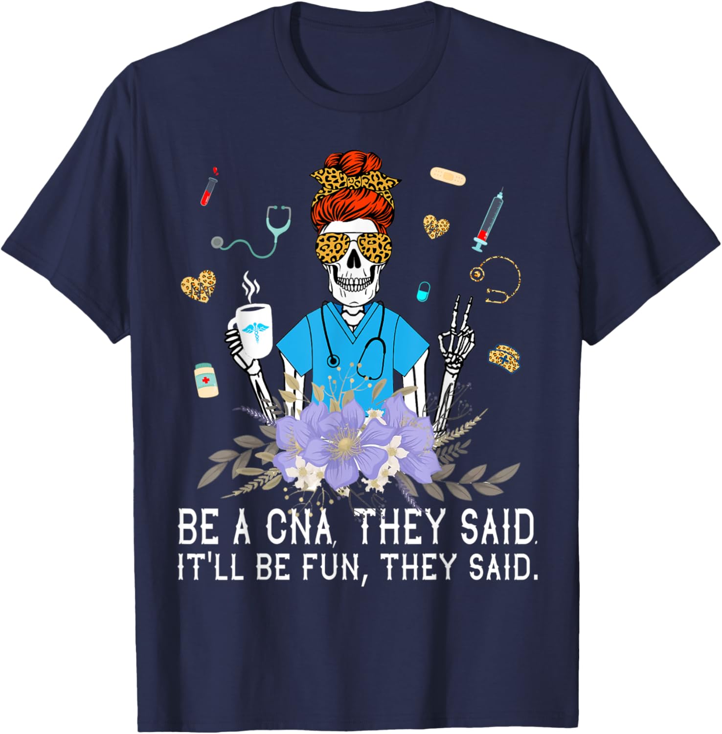 Nurse Be A CNA They Said It'll Be Fun They Said - Nurse Week T-Shirt - T-Shirt | Navy