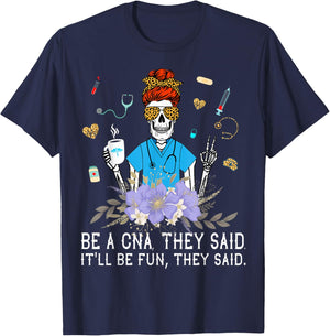 Nurse Be A CNA They Said It'll Be Fun They Said - Nurse Week T-Shirt - T-Shirt | Navy