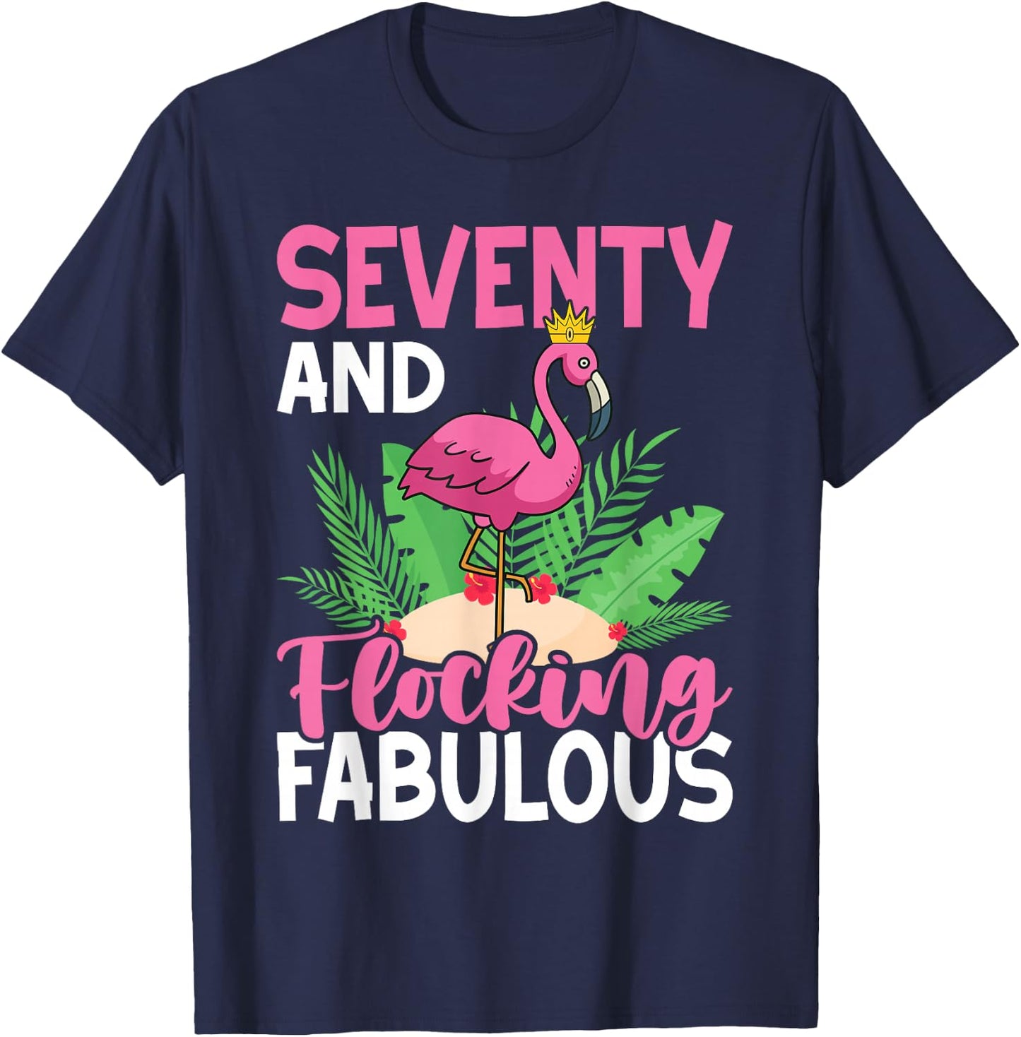 70th Birthday Women Flamingo Seventy Flocking Fabulous T-Shirt - T-Shirt | Navy