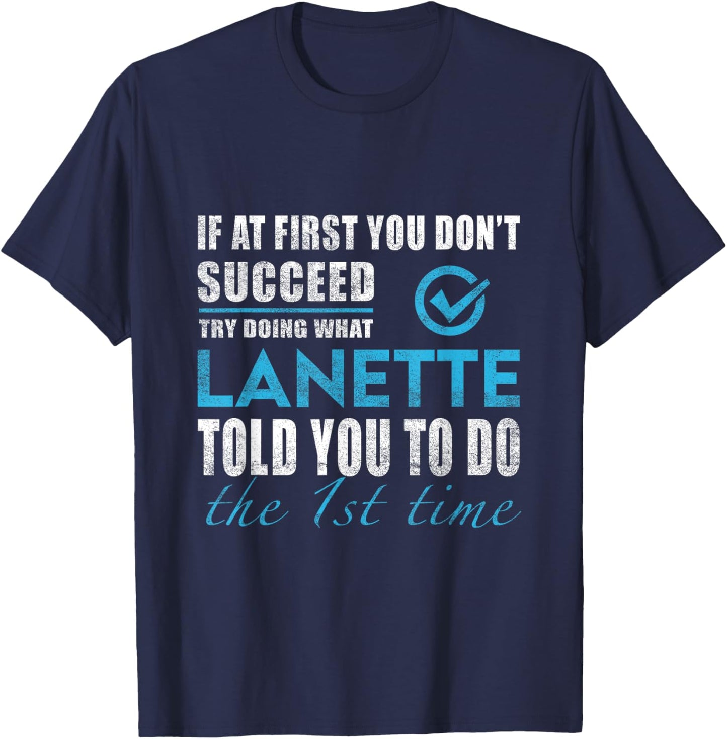 Lanette Name - Try What Lanette Told You To Do T-Shirt - T-Shirt | Navy