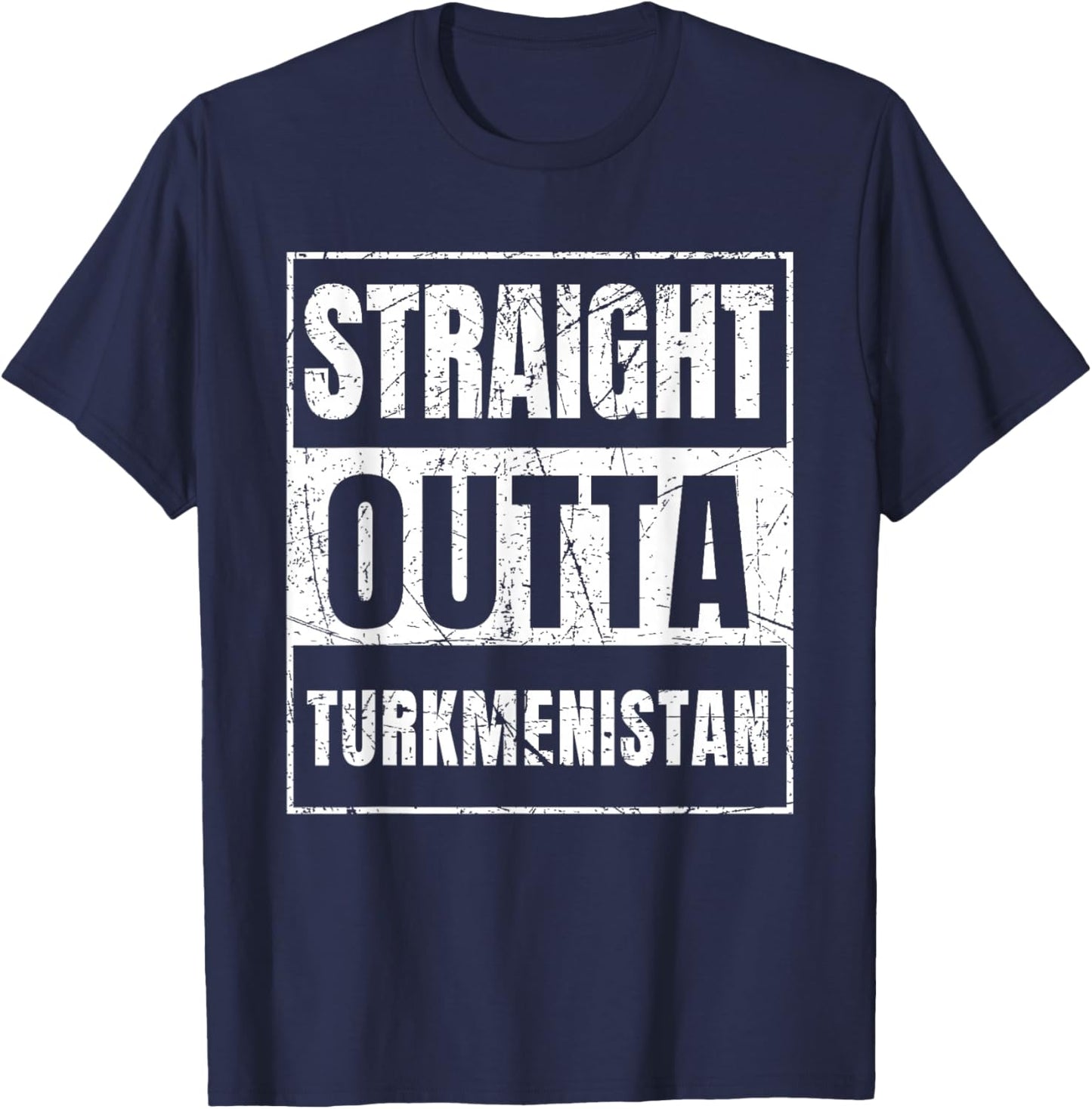 Straight Outta Turkmenistan Born In Turkmenistan T-Shirt - T-Shirt | Navy