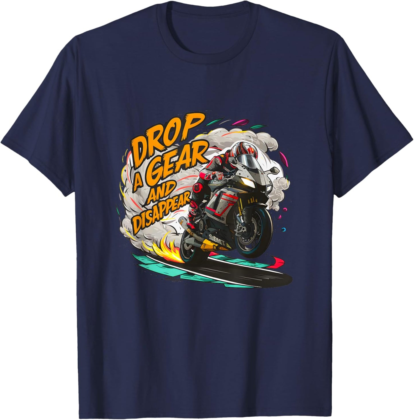 Drop a Gear and Disappear sports super bike motorcycle T-Shirt - T-Shirt | Navy