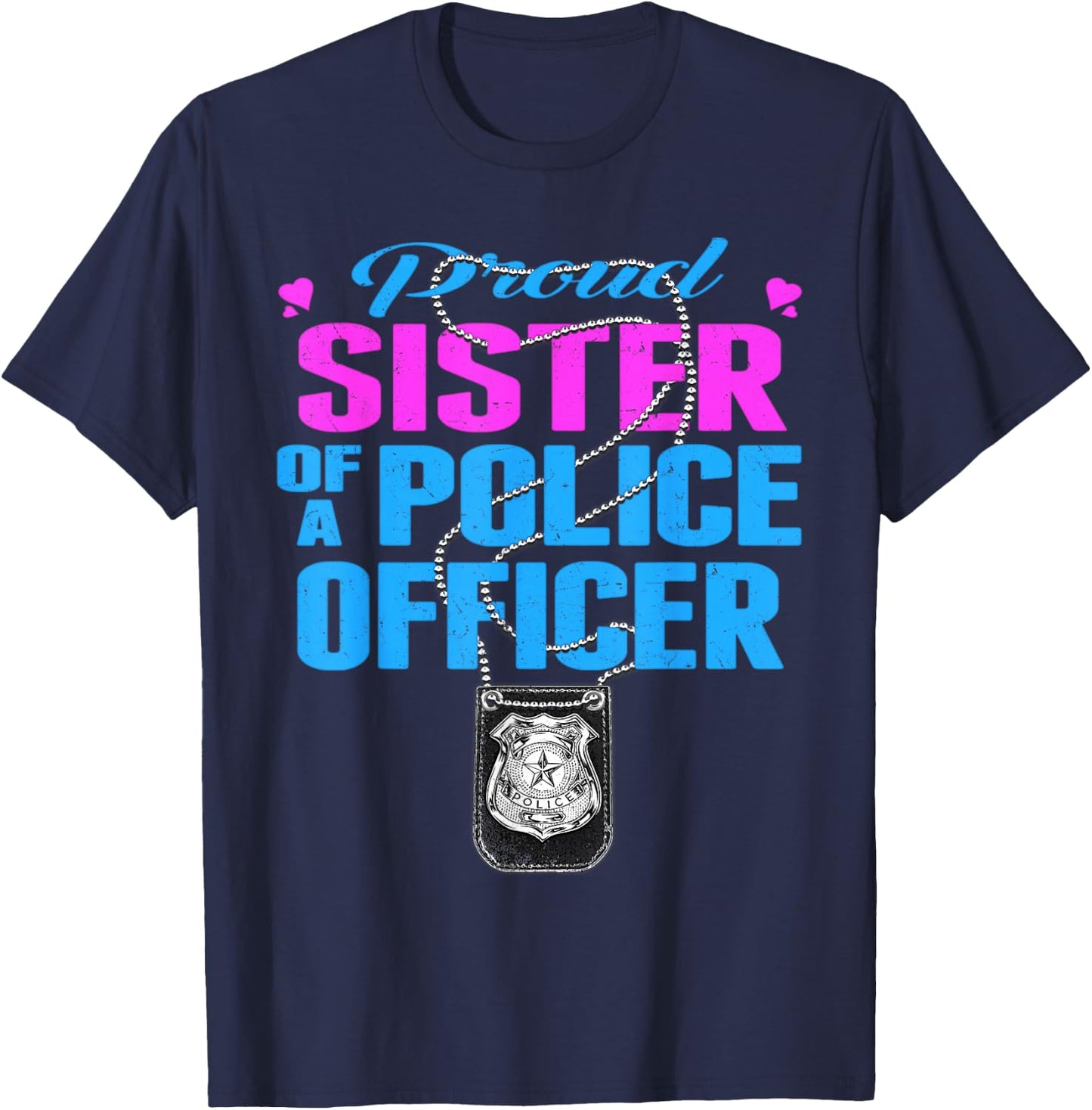 Proud Sister Of A Police Officer Shirt Cop Family Gifts T-Shirt - T-Shirt | Navy