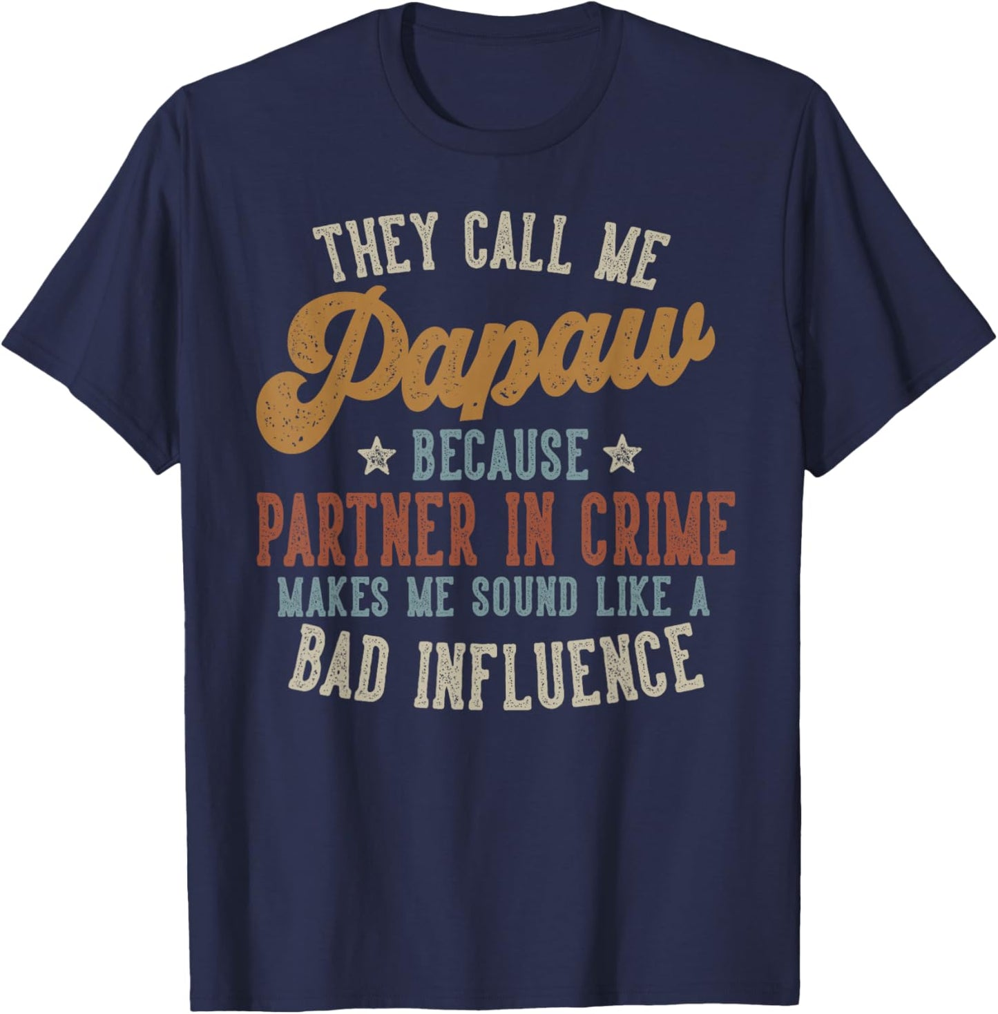 They Call Me Papaw Funny Father's Day Papaw T-Shirt - T-Shirt | Navy