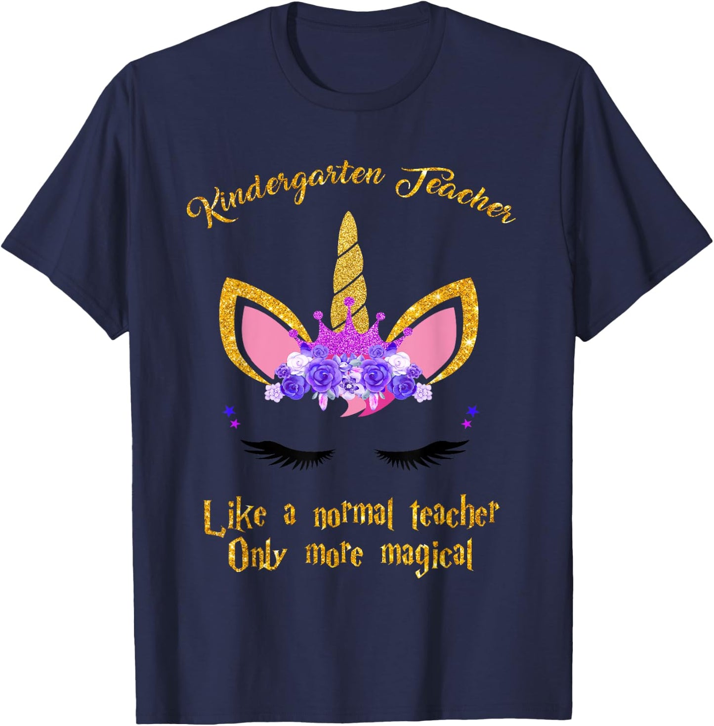 Kindergarten Teacher Only More Magical Unicorn T-Shirt - T-Shirt | Navy