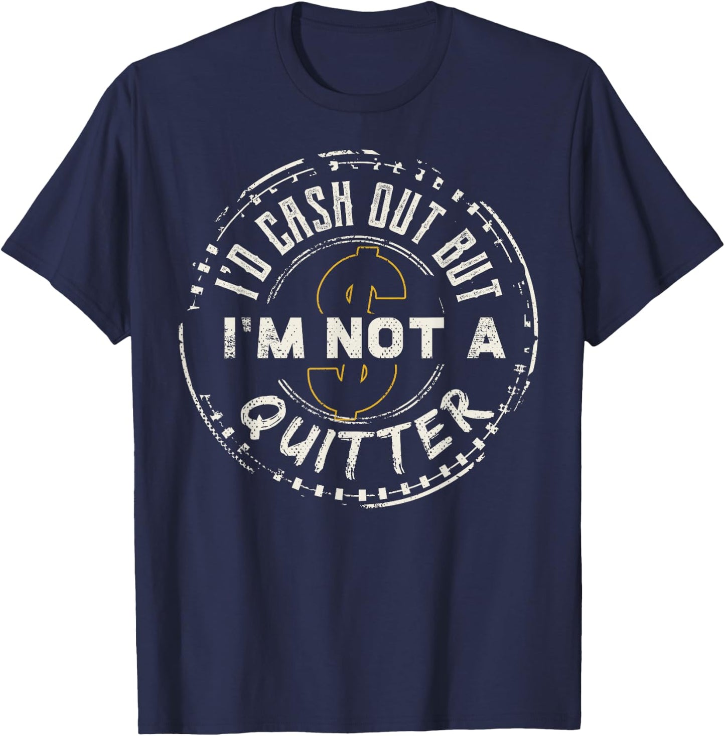 I'm Not A Quitter Funny Gift design For Gambling Casino T-Shirt - T-Shirt | Navy