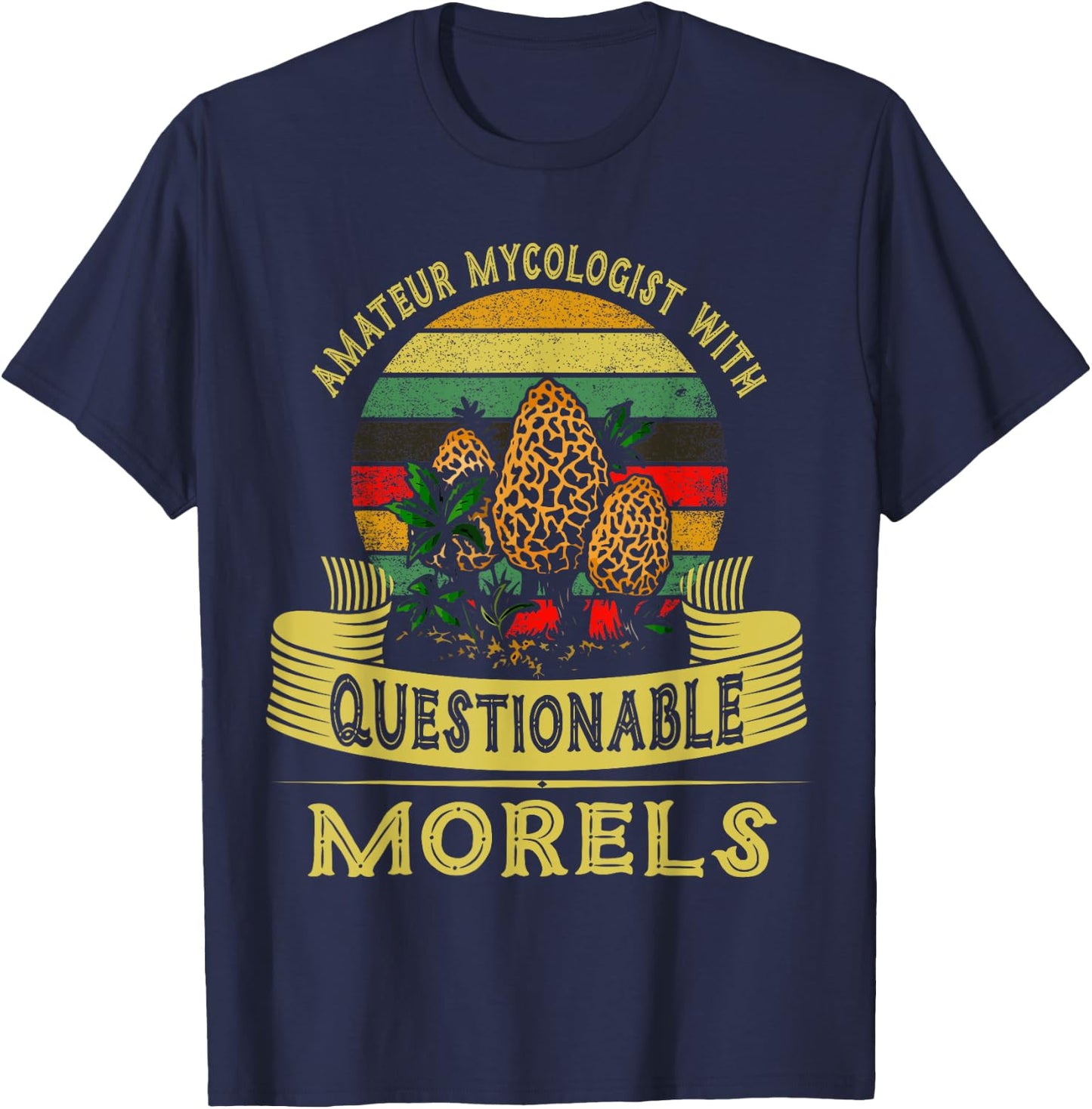 Amateur Mycologist With Questionable Morels Shirt Mushroom T-Shirt - T-Shirt | Navy