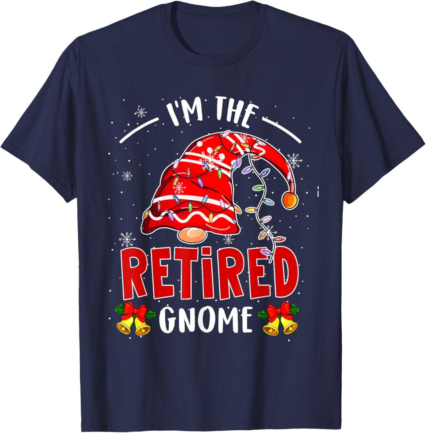 I'm The Retired Gnome Christmas Retirement Gnome Lover T-Shirt - T-Shirt | Navy
