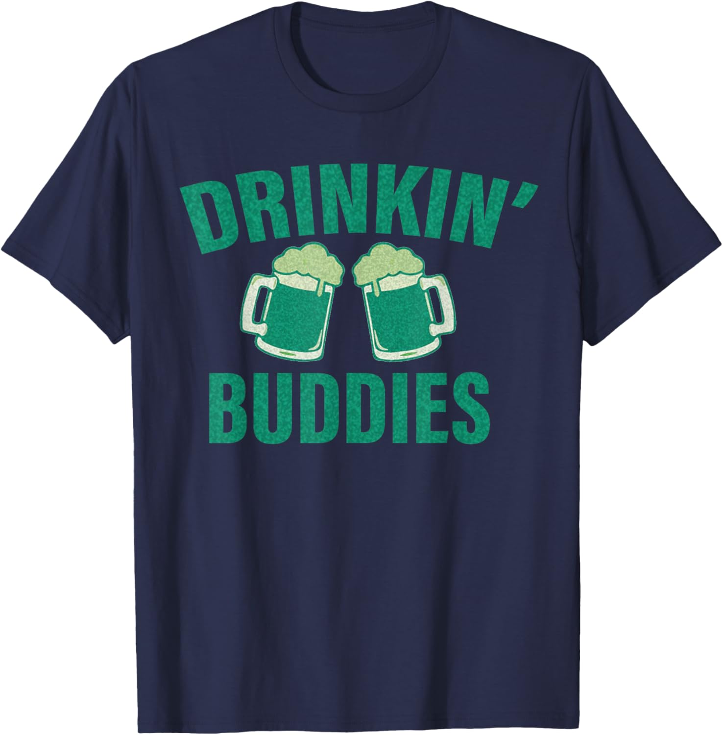 Drinking Buddies Funny St. Patrick's Day Beer Matching Drunk T-Shirt - T-Shirt | Navy