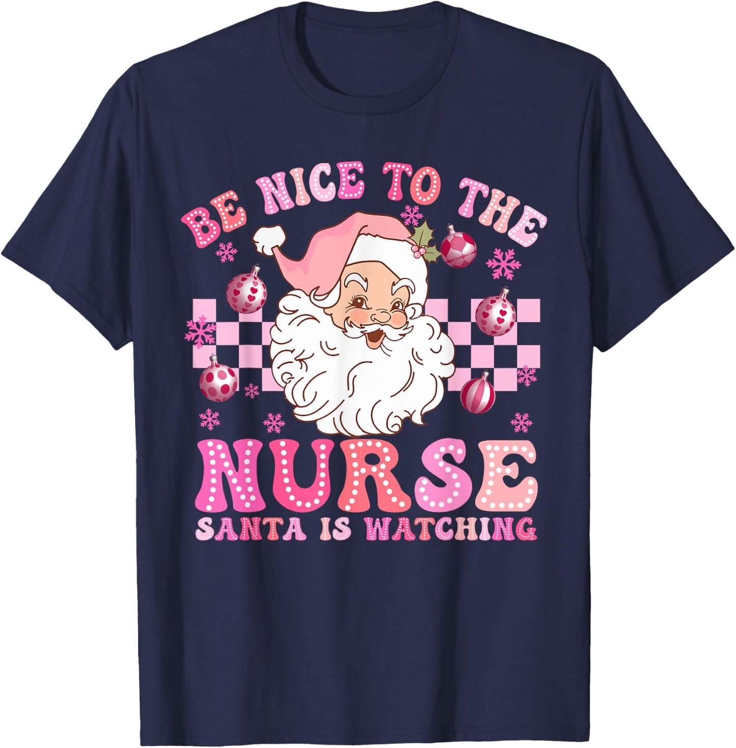 Nurse Christmas Be Nice To The Nurse Santa Is Watching T-Shirt - T-Shirt | Navy