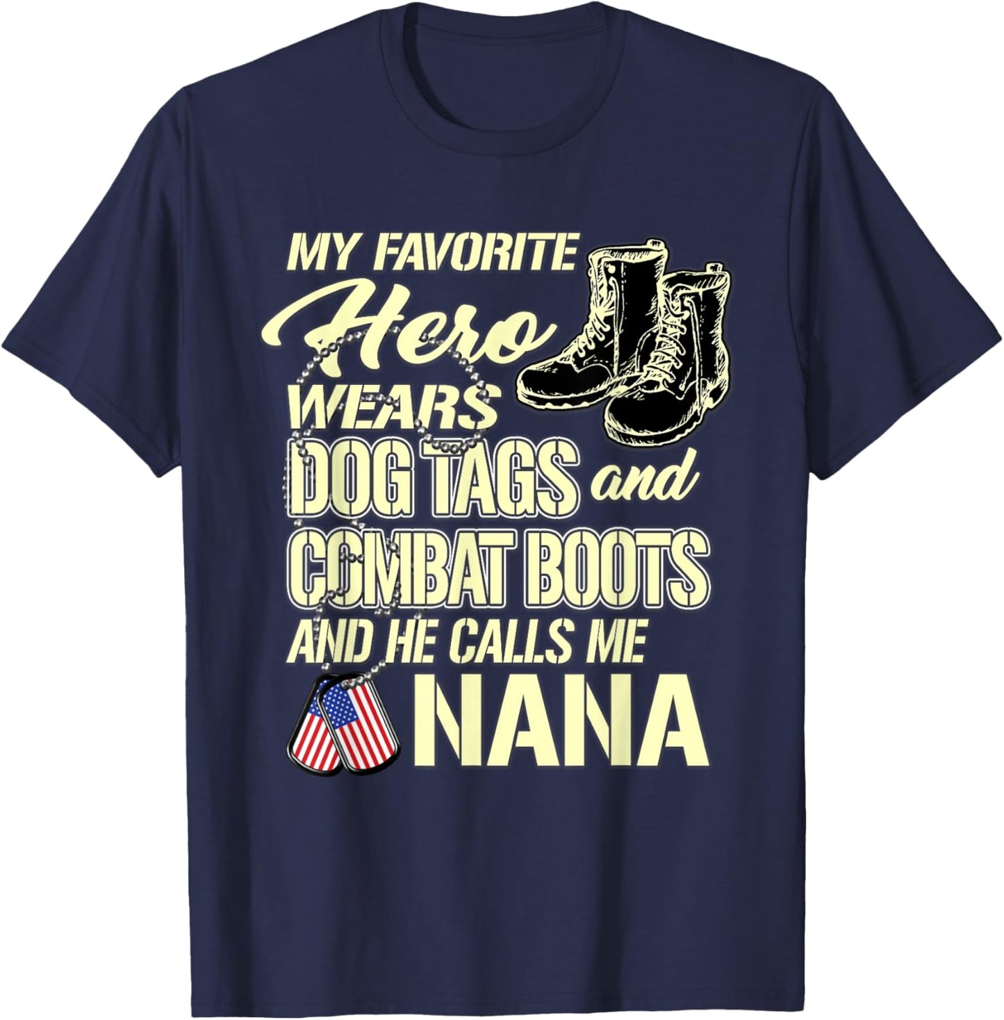 Hero Wears Dog Tags Combat Boots Proud Military Nana Gift T-Shirt - T-Shirt | Navy