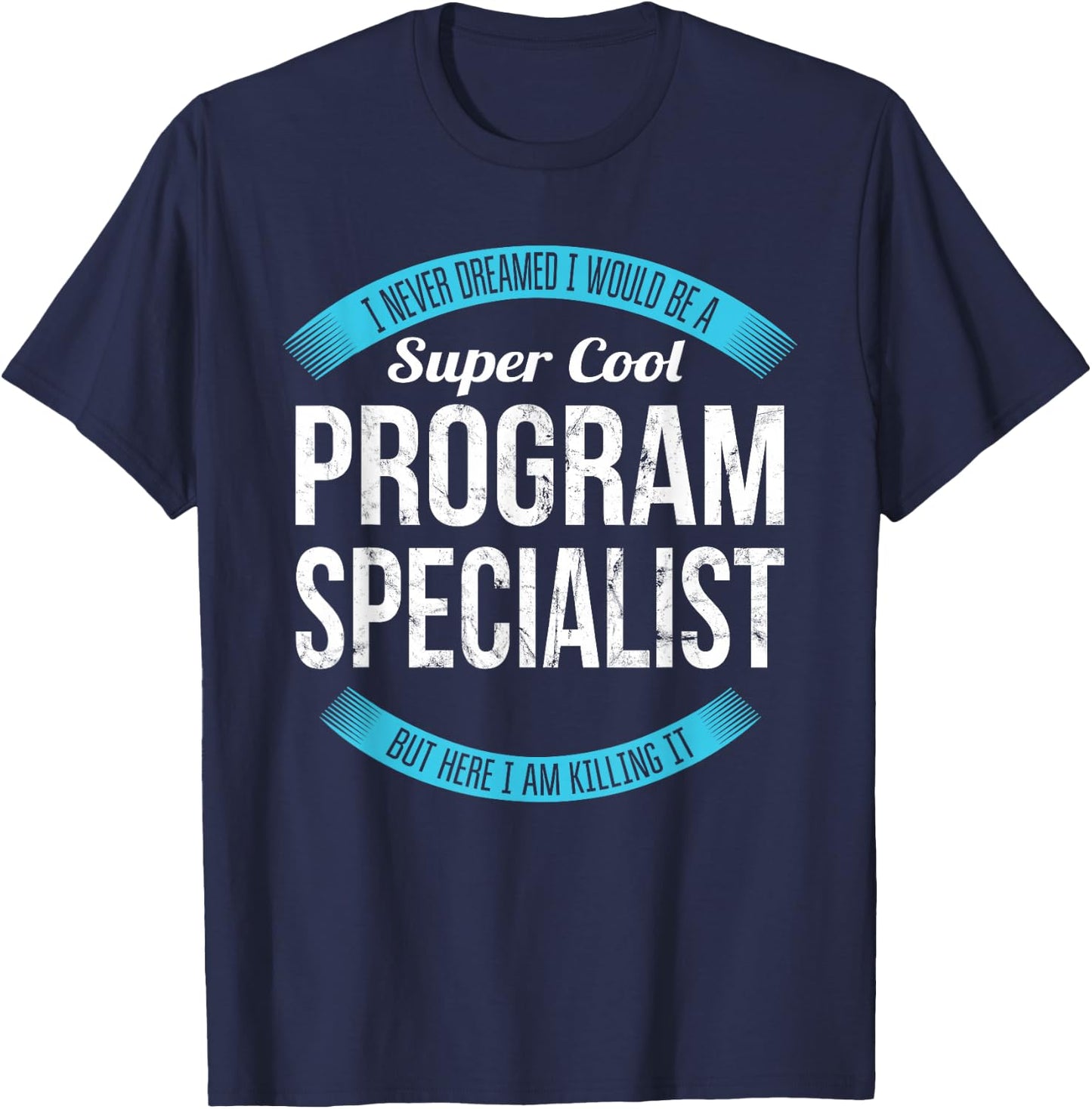 Program Specialist Shirt Gifts Funny T-Shirt - T-Shirt | Navy