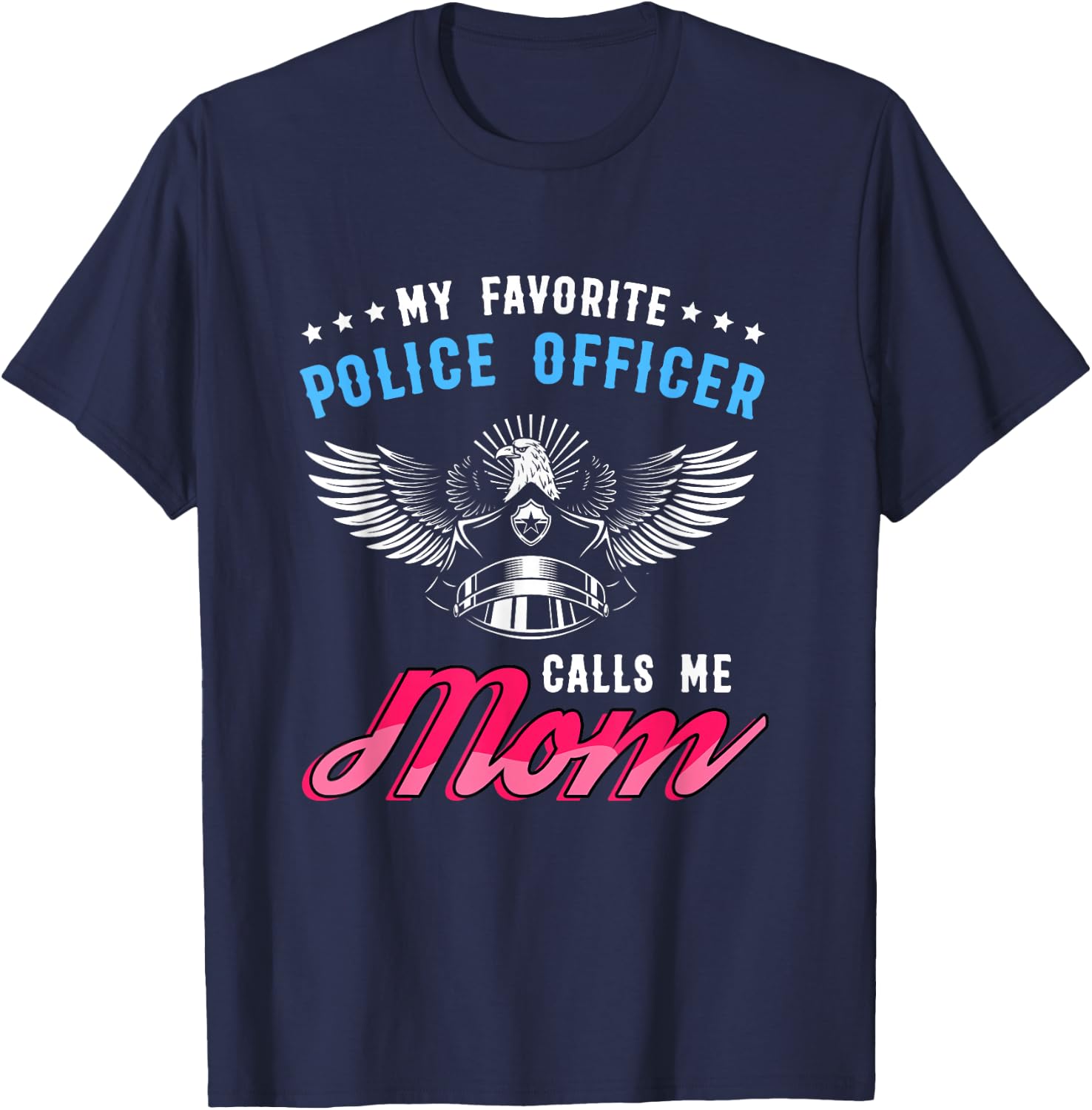 Mother's policeman My favorite police call me mom T-Shirt - T-Shirt | Navy