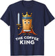The Coffee King Funny Coffee Breakfast Lover Cafe Barista T-Shirt - T-Shirt | Navy