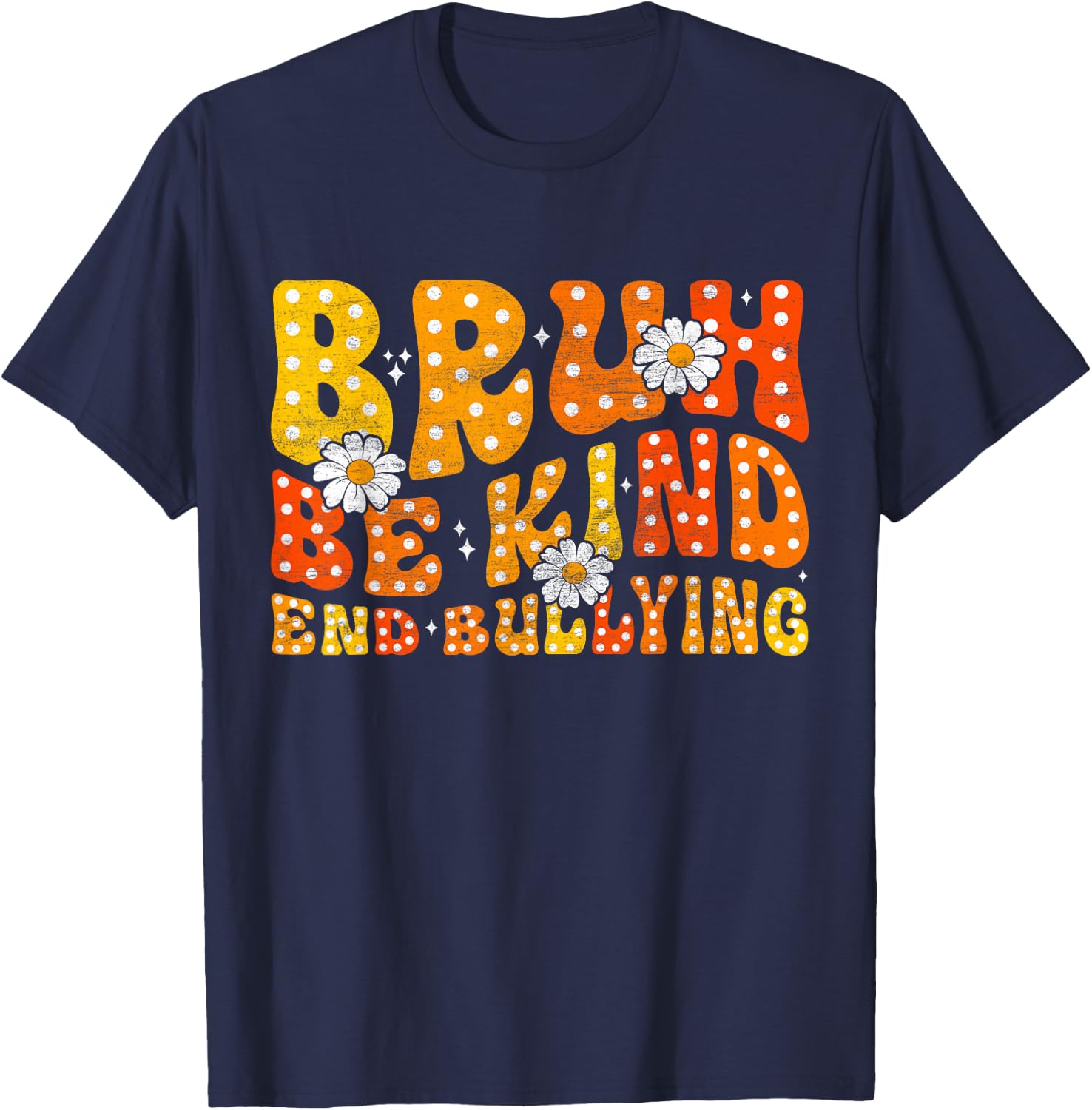 Unity Day Orange Shirt Anti Bullying Be Kind Bruh Kindness T-Shirt - T-Shirt | Navy