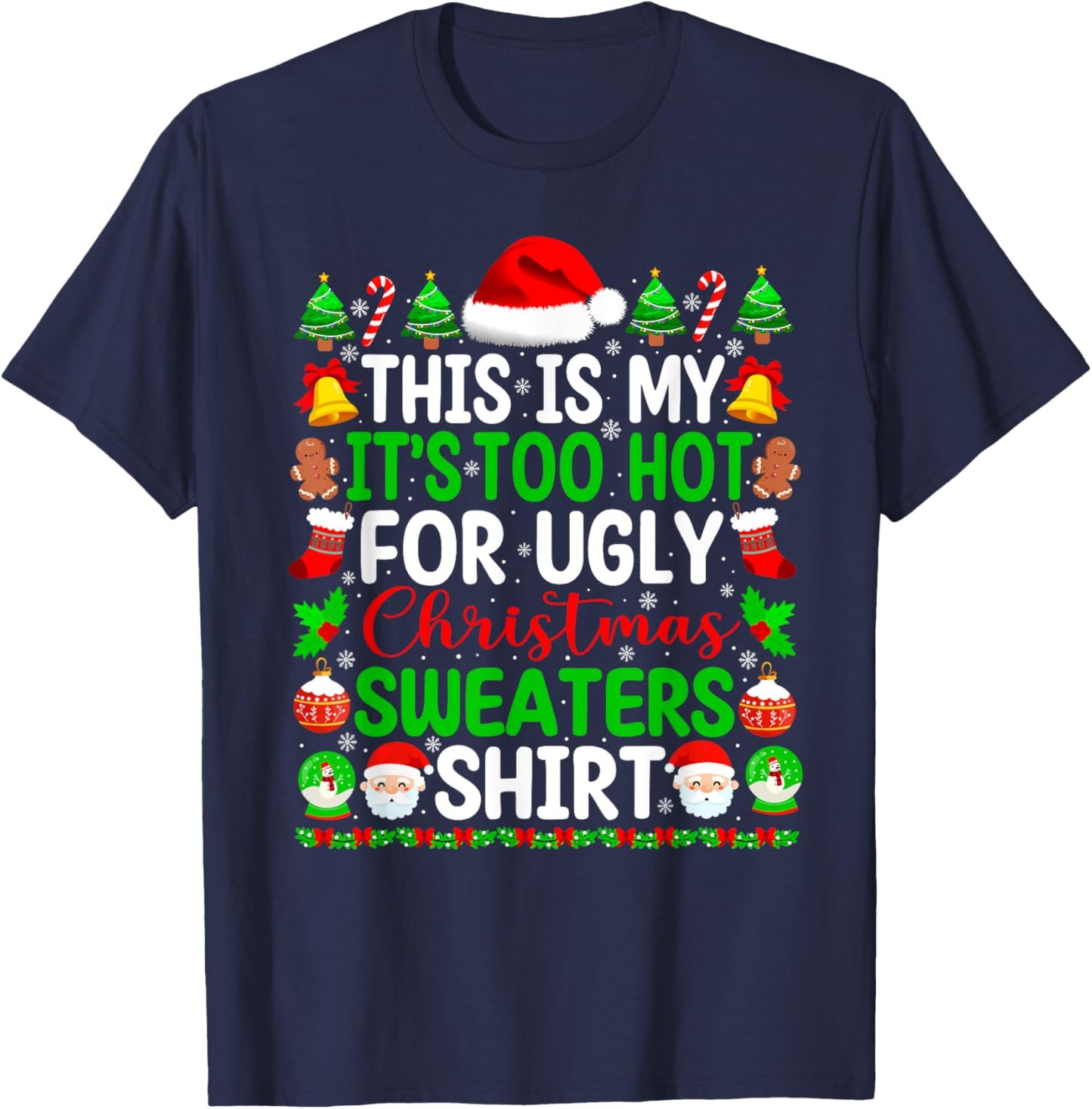 Too Hot Ugly Christmas Sweaters Funny Xmas Pajamas Men Women T-Shirt - T-Shirt | Navy