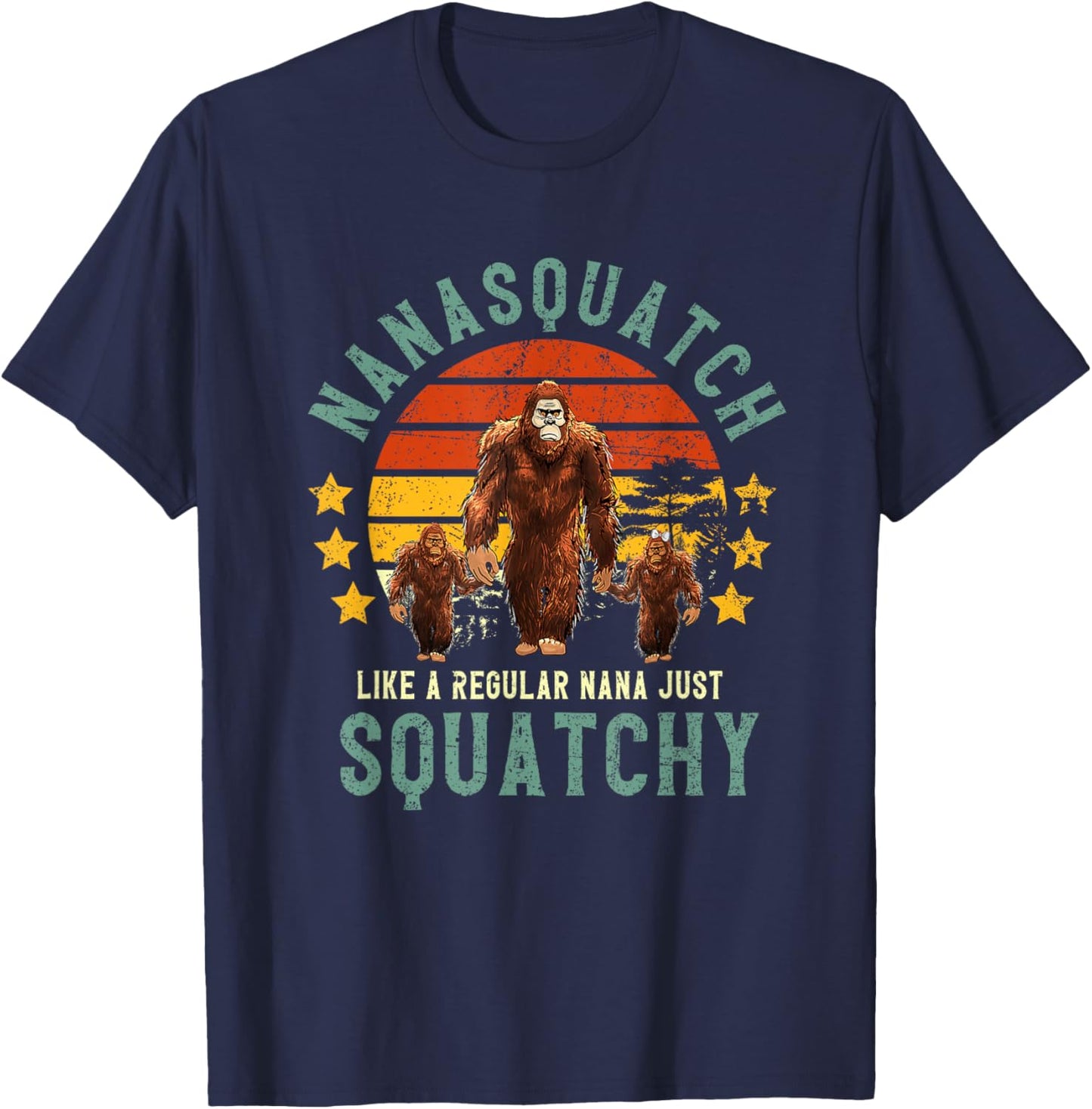 Nanasquatch Like A Nana Just Way More Squatchy Mother's Day T-Shirt - T-Shirt | Navy