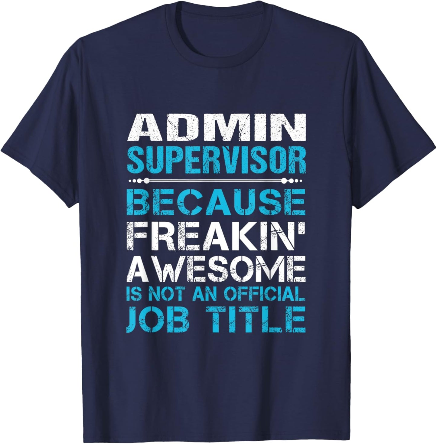 Admin Supervisor - Freaking Awesome T-Shirt - T-Shirt | Navy