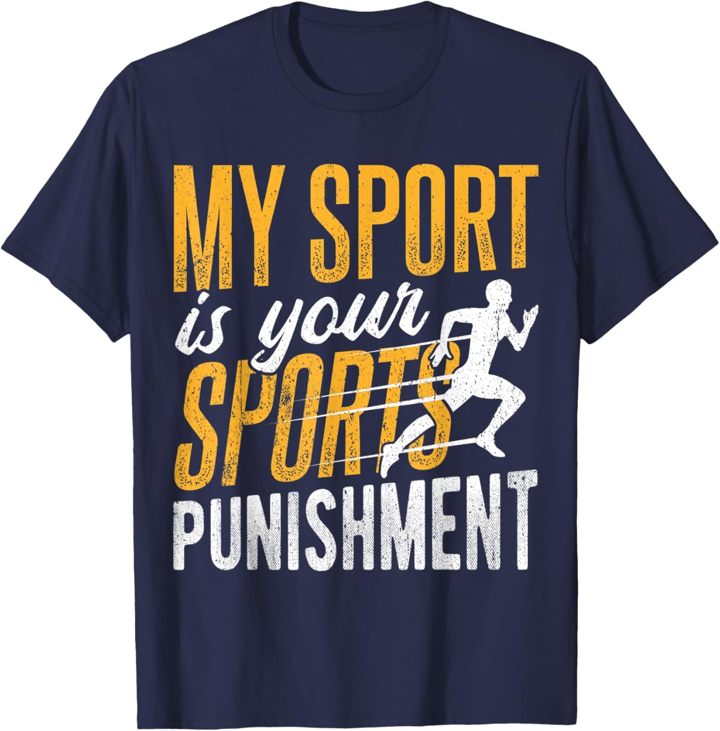 My sport is your sports punishment - sprinter ultramarathon T-Shirt - T-Shirt | Navy