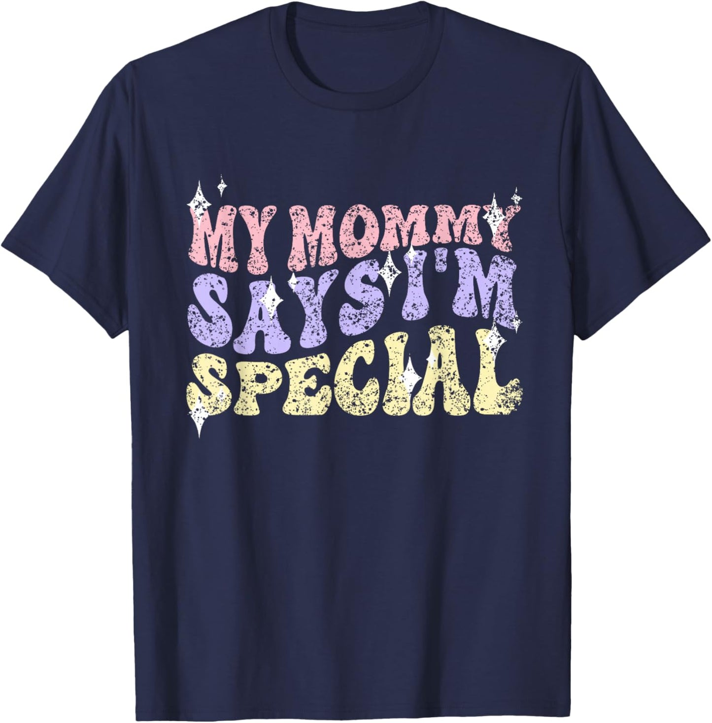 My Mommy Says I'm Special Mom Matching Mother Daughter Mama T-Shirt - T-Shirt | Navy
