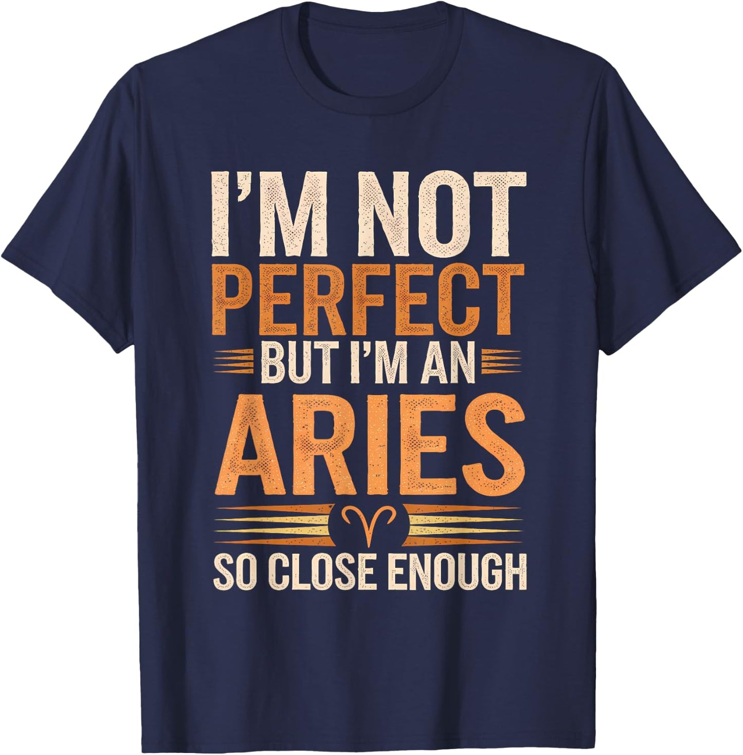 Aries Zodiac Sign I'm Not Perfect But I'm An Aries T-Shirt - T-Shirt | Navy