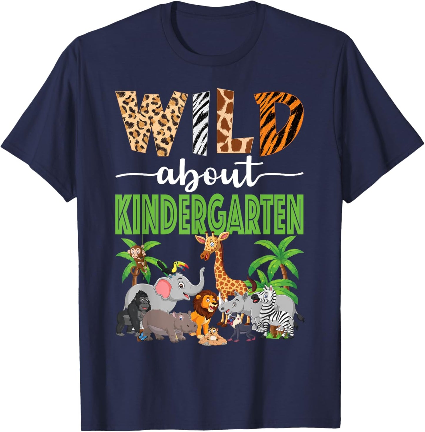Wild About Kindergarten Teacher Student Zoo Safari T-Shirt - T-Shirt | Navy