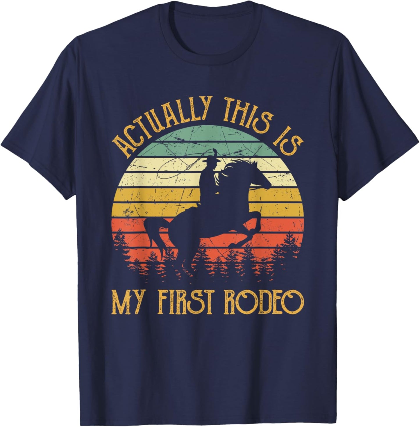 Western Cowboy Riding Horse Actually This Is My First Rodeo T-Shirt - T-Shirt | Navy