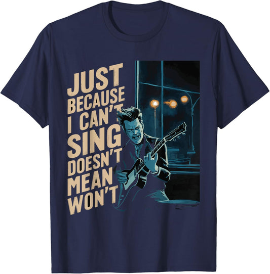 Just Because I Can't Sing Doesn't Mean I Won't Music Guitar T-Shirt - T-Shirt | Navy