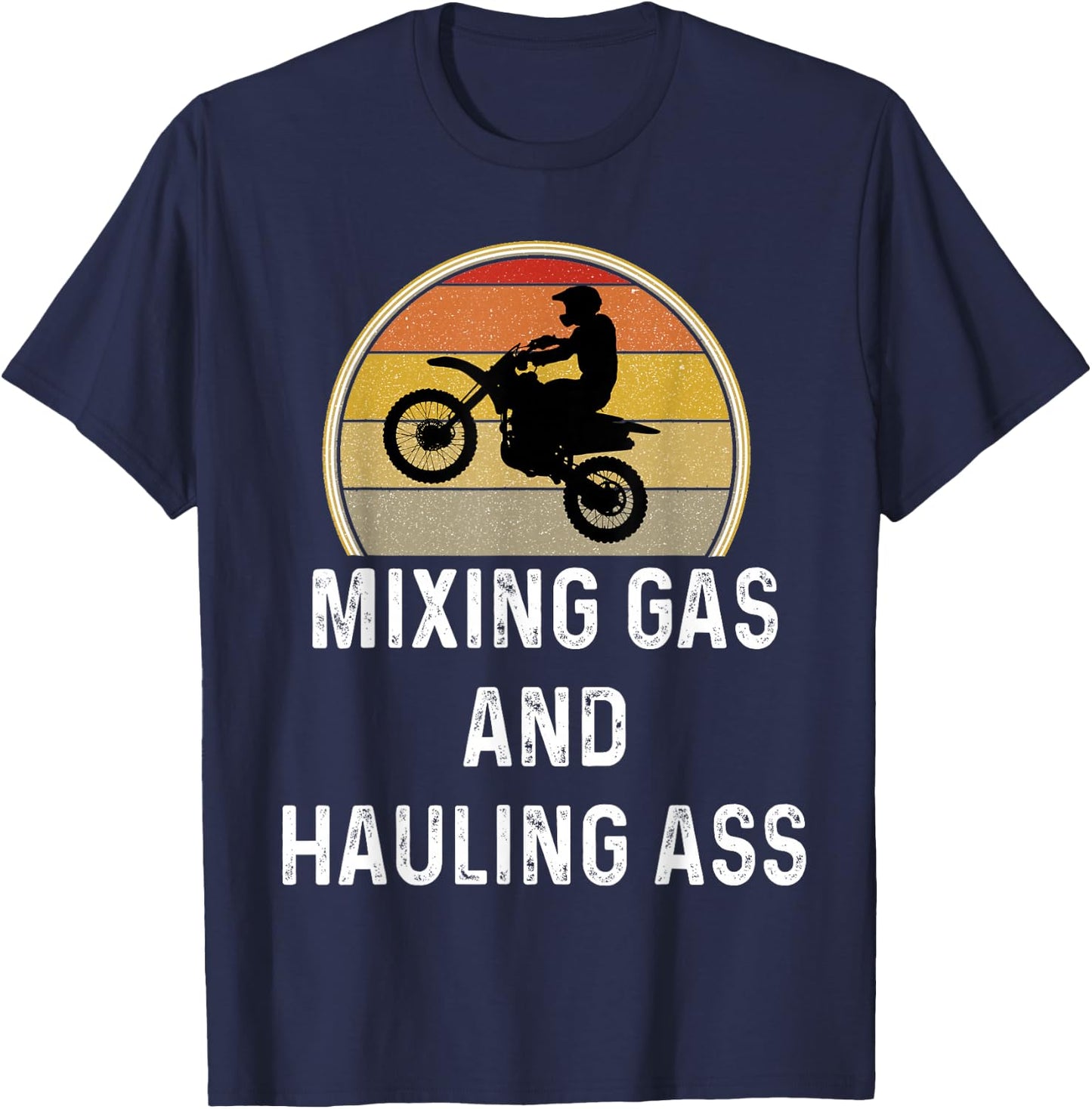 Motorcross Gift Dirt Bike Shirt Mixing Gas And Hauling Ass T-Shirt - T-Shirt | Navy