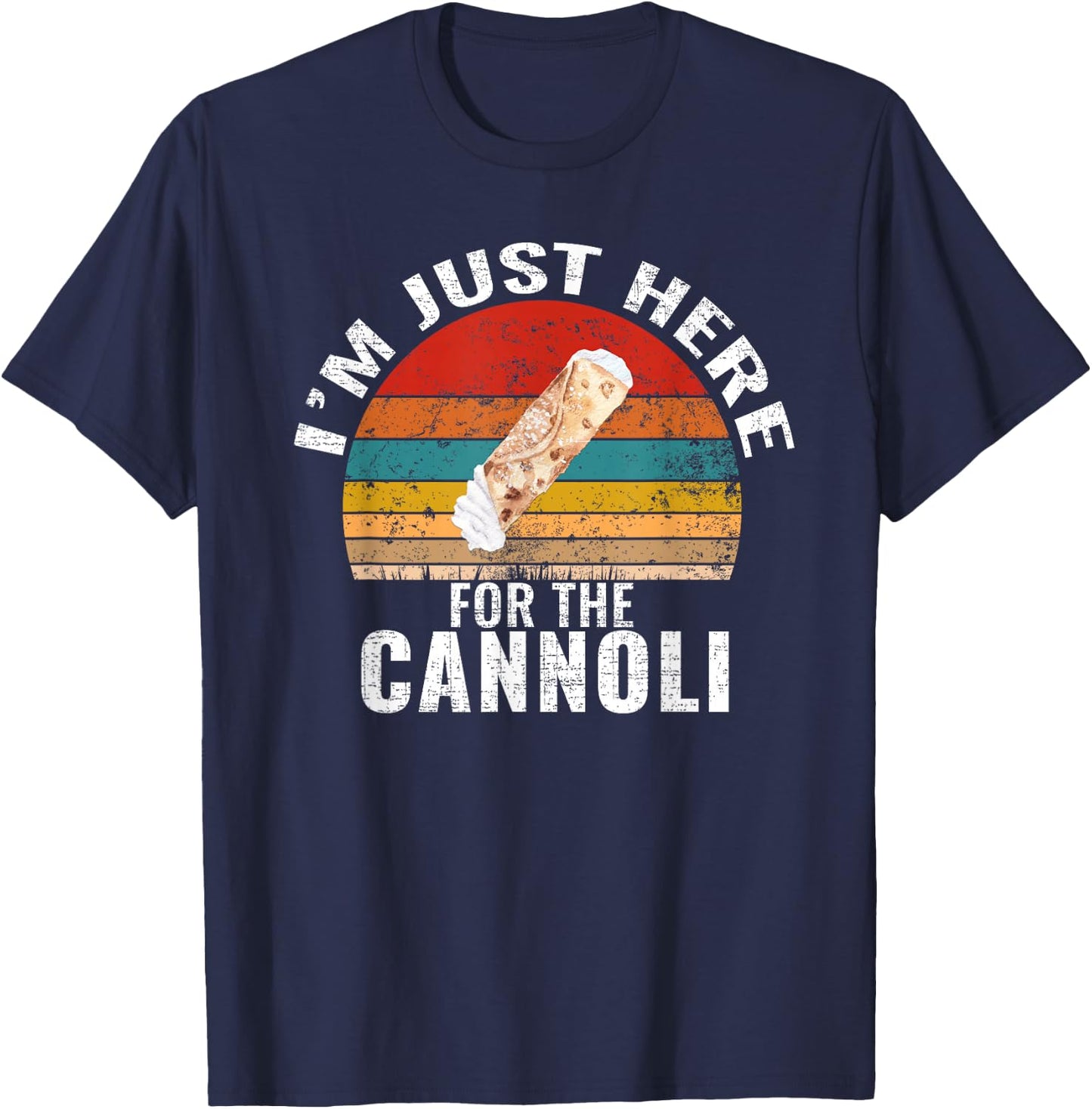 I'm Just Here For The Cannoli Funny Cannoli Lover T-Shirt - T-Shirt | Navy