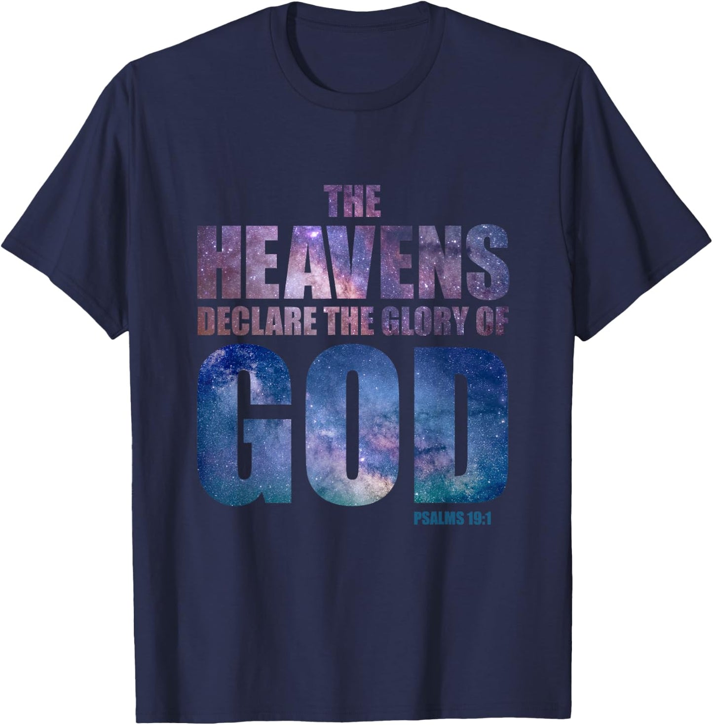 Heavens Declare Glory of GOD Christian Creation Psalm 19:1 T-Shirt - T-Shirt | Navy