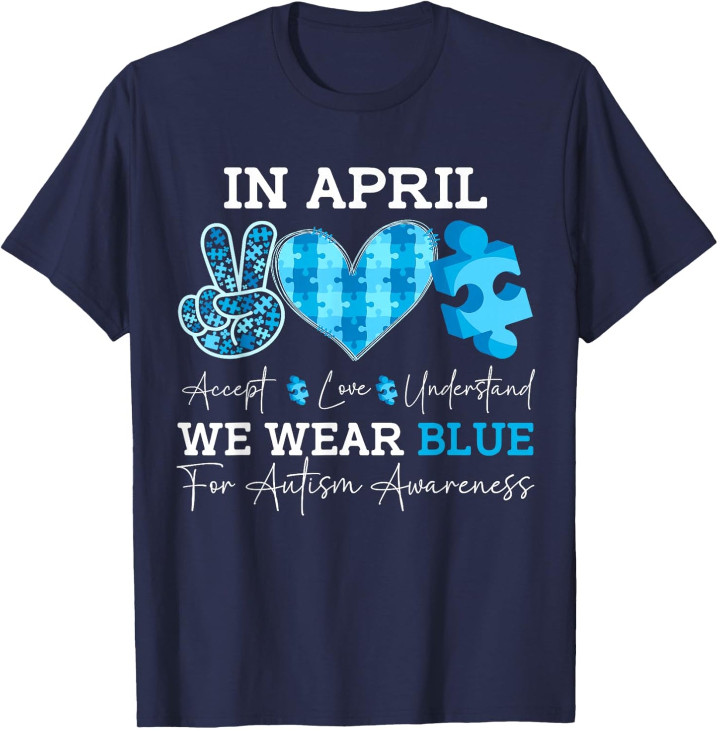 In April We Wear Blue Autism Awareness Men Women Kids Autism T-Shirt - T-Shirt | Navy