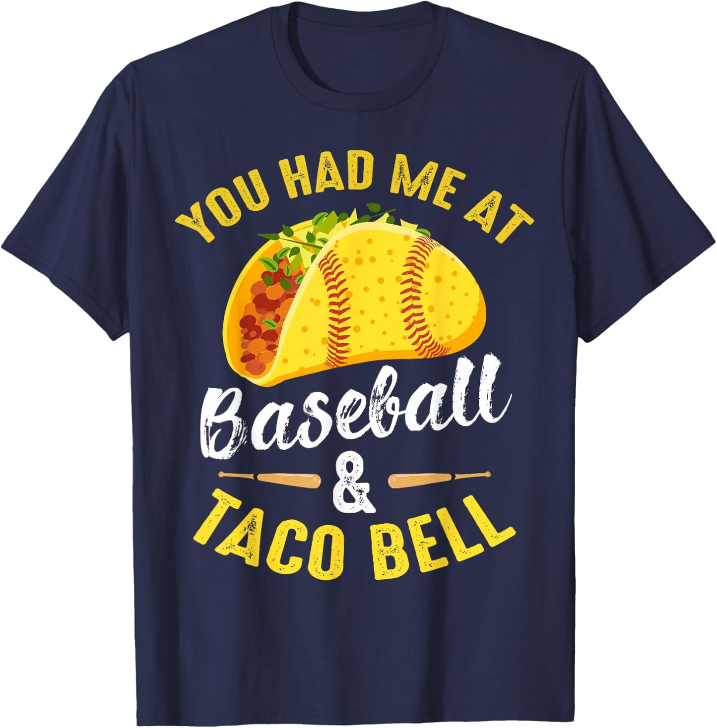 You Had Me At Baseball And Taco Bell Funny Gift T-Shirt - T-Shirt | Navy