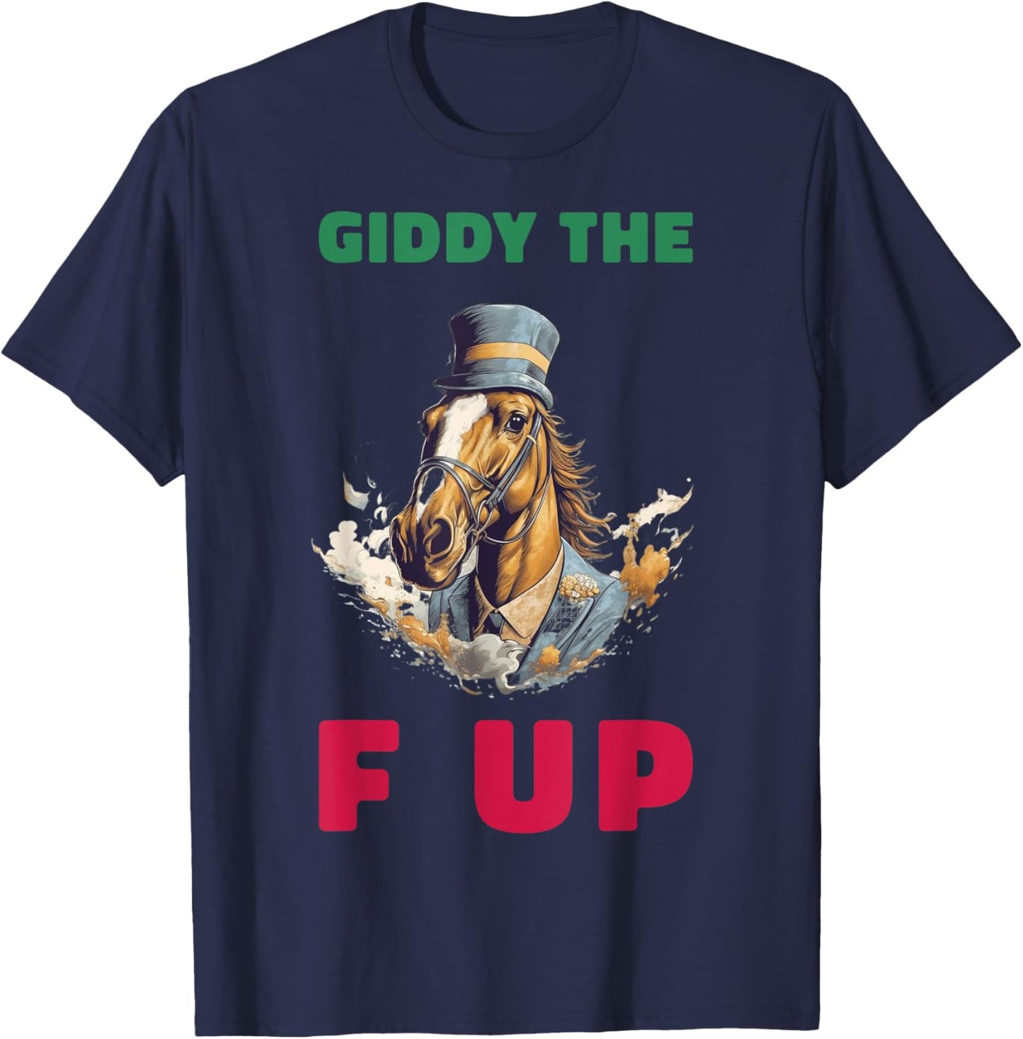 Giddy The F Up T-Shirt - T-Shirt | Navy