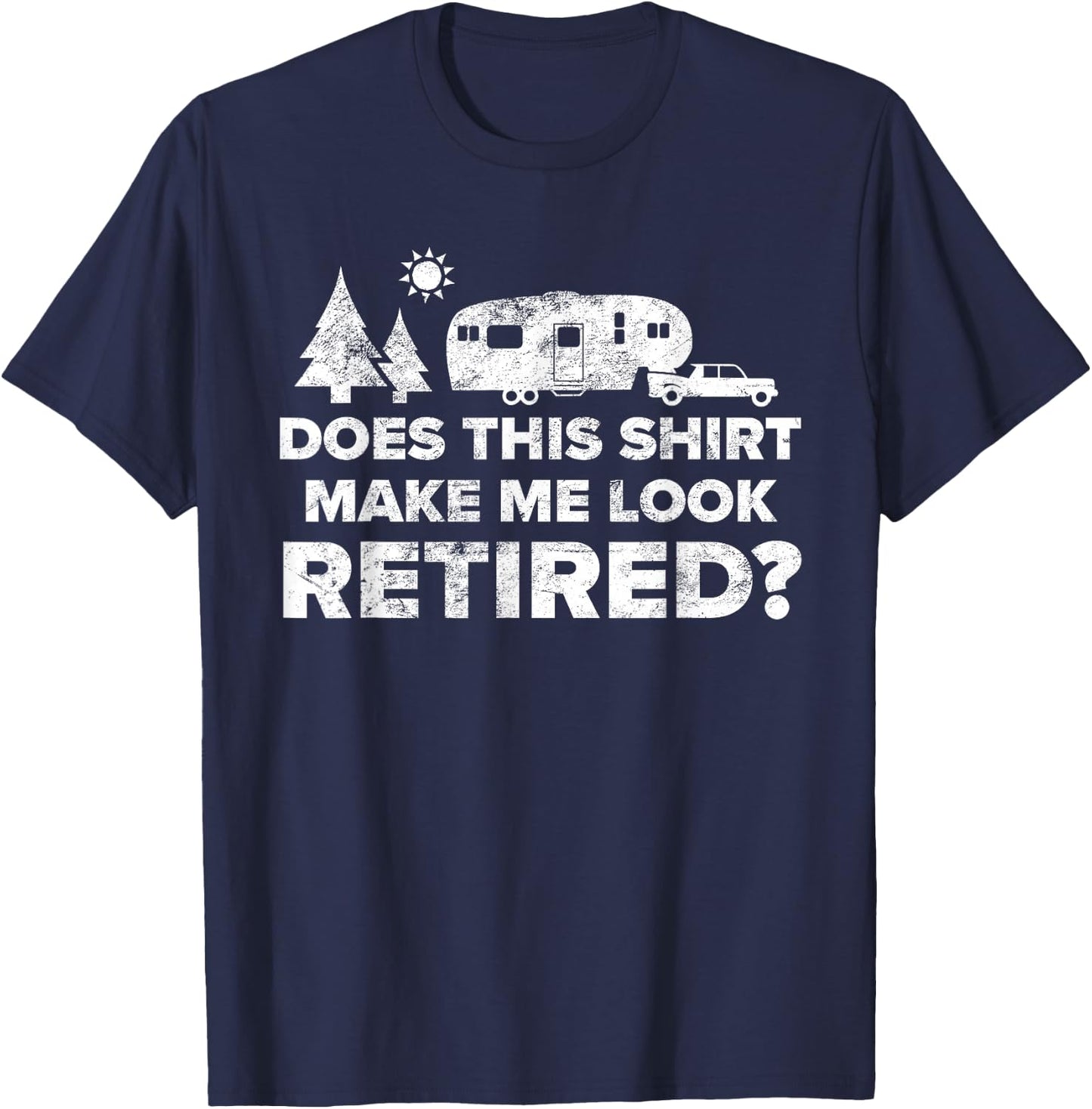 Retired Camping Shirt Retiree Gift 5th Wheel Camper RV T-Shirt - T-Shirt | Navy