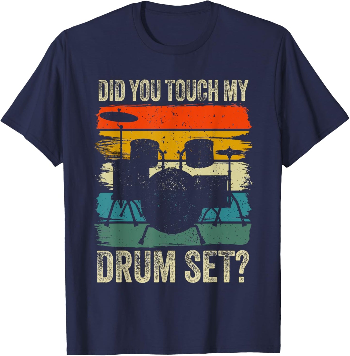 Drummer Drum Set Vintage Retro Did You Touch My Drum Set? T-Shirt - T-Shirt | Navy