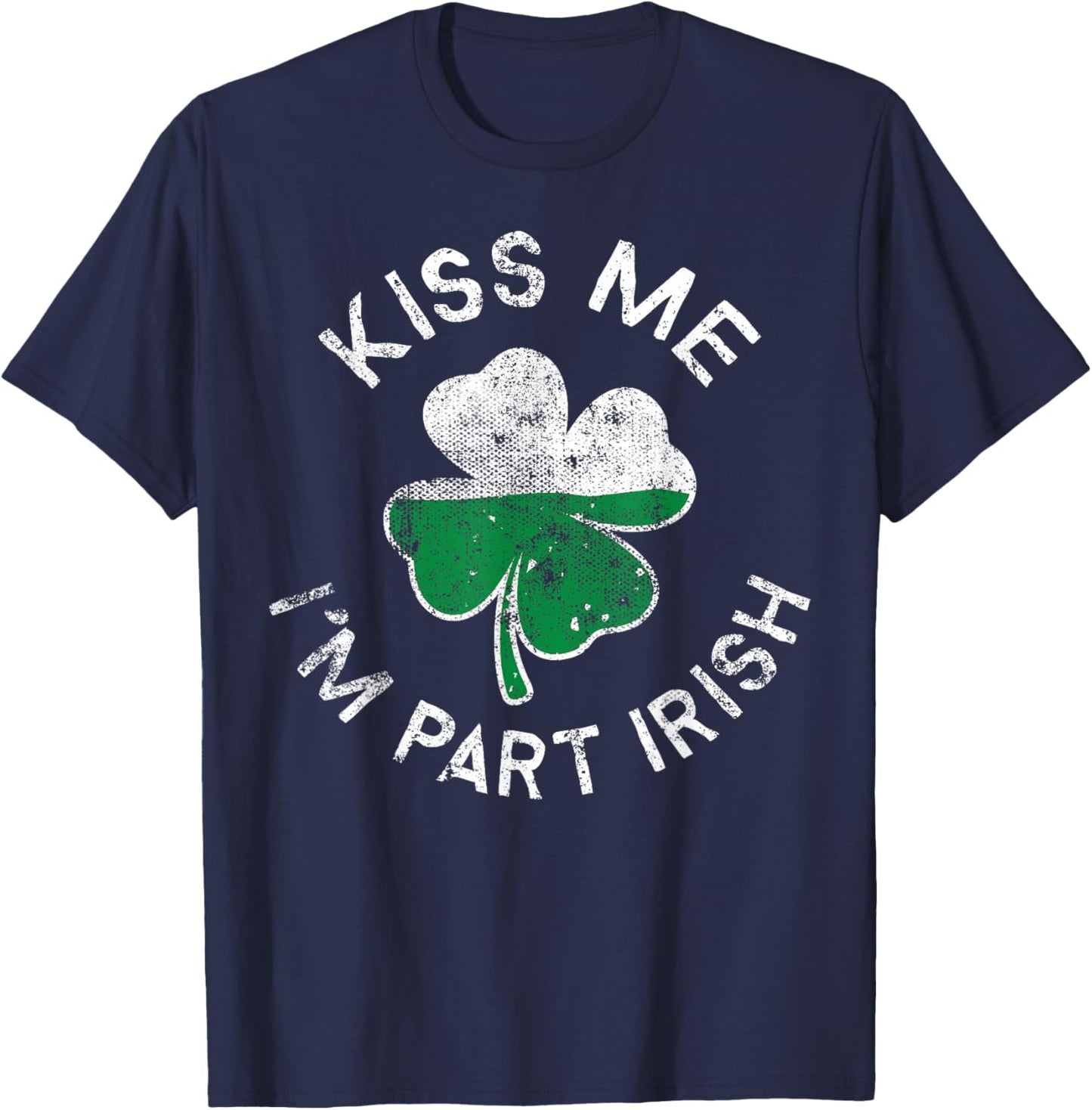 Kiss Me I'm Part Irish Lucky Clover St. Patrick's Day T-Shirt - T-Shirt | Navy