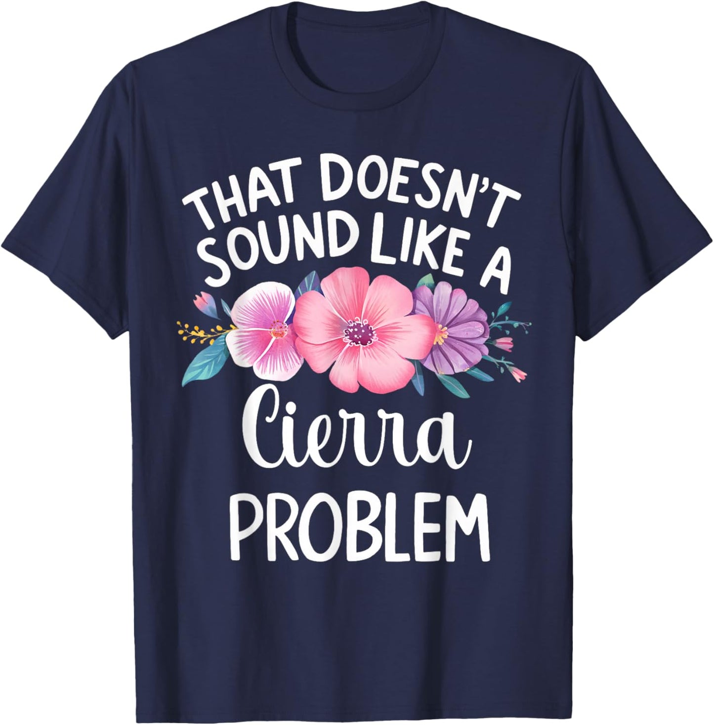 Cierra Personalized Cute Flower Girls Cierra Name T-Shirt - T-Shirt | Navy