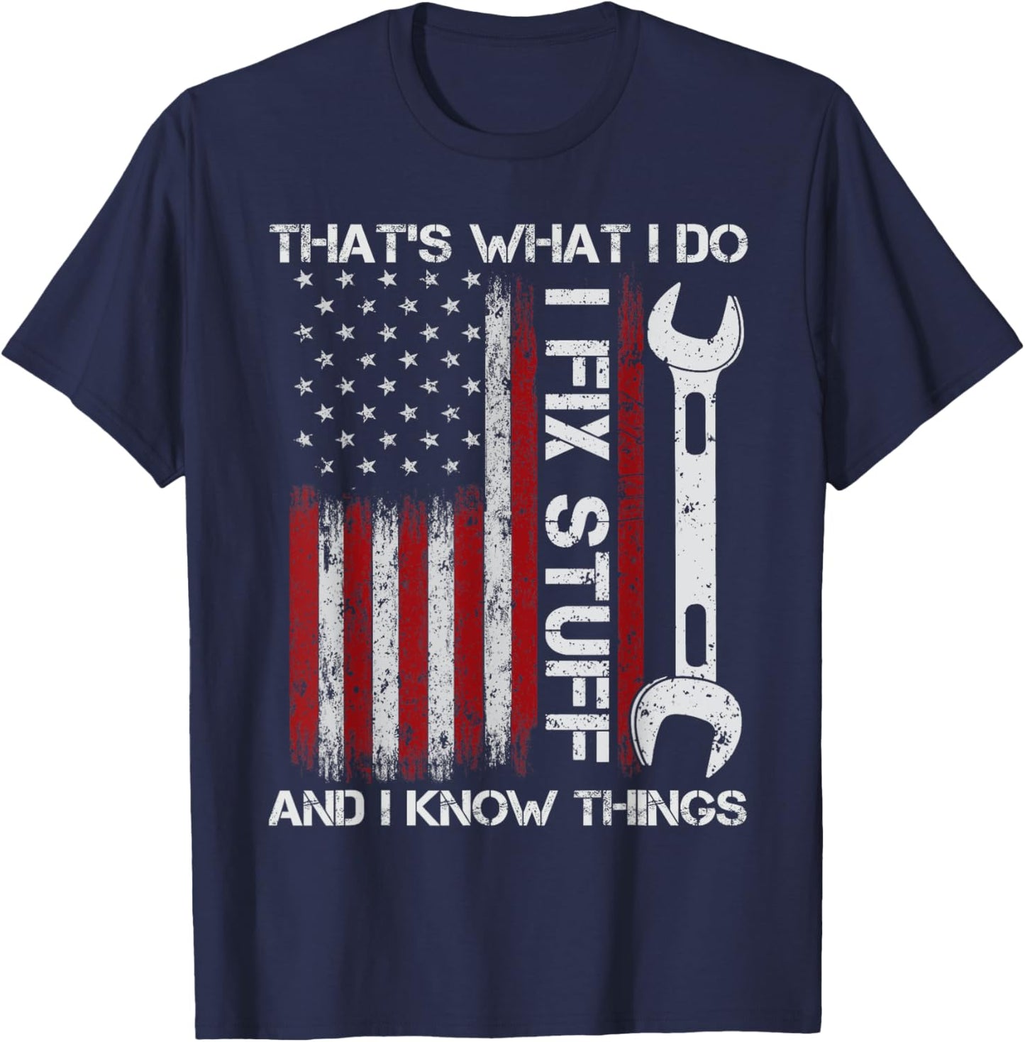 That's What I Do I Fix Stuff And I Know Things Funny Men T-Shirt - T-Shirt | Navy