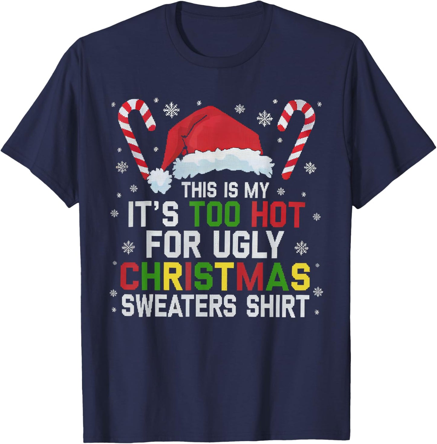 This Is My Its Too Hot For Ugly Christmas Sweaters men women T-Shirt - T-Shirt | Navy