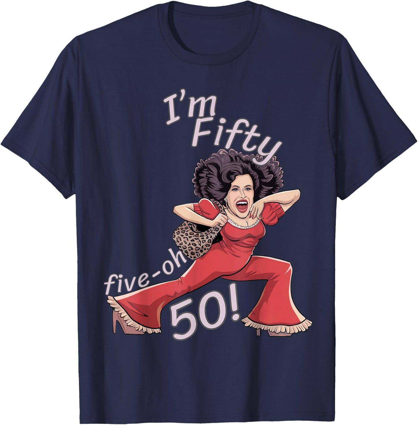I’m Fifty five-oh 50 Funny Sally Kick Lady O’Malley Birthday T-Shirt - T-Shirt | Navy