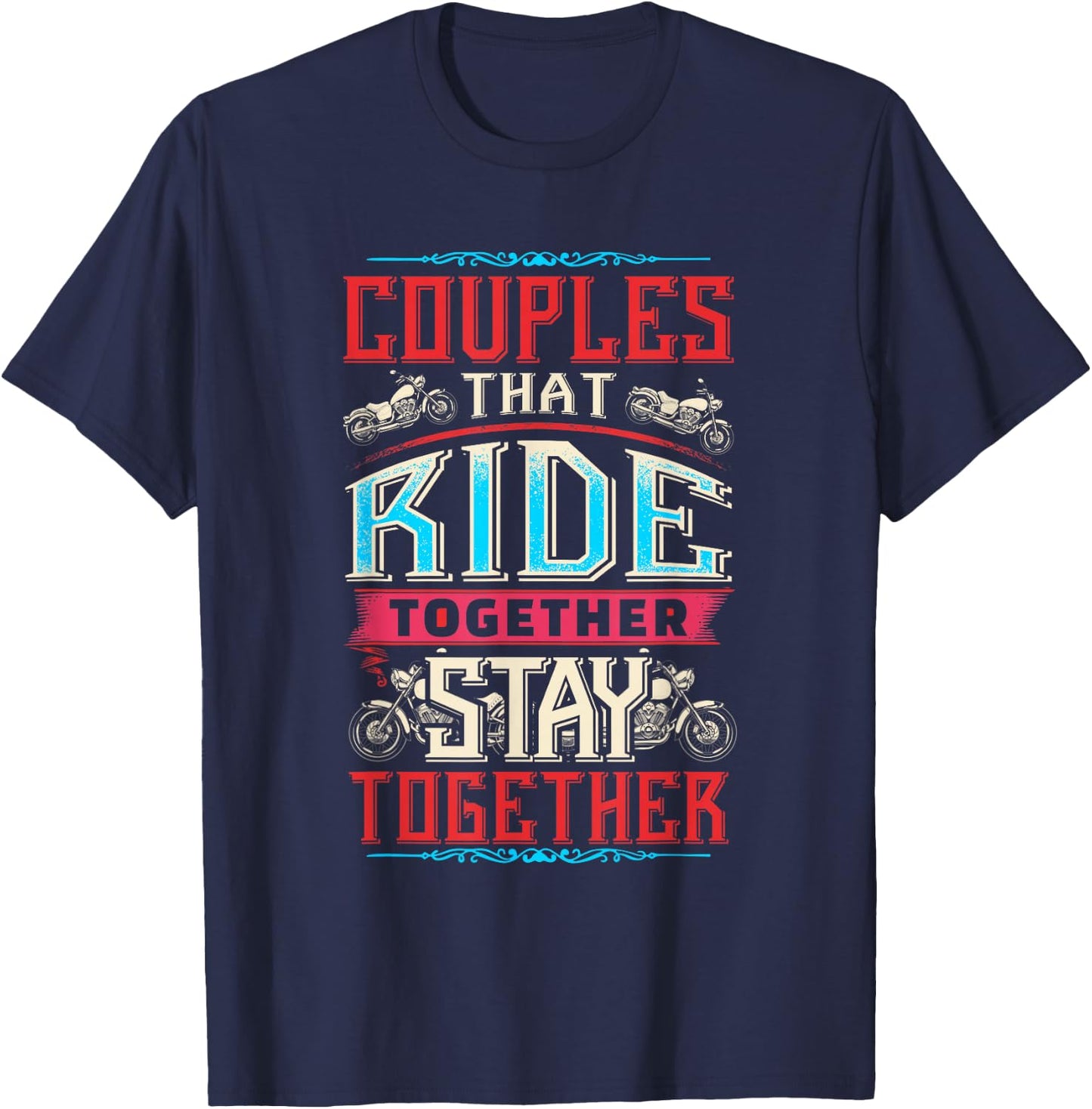Motorcycle Riding Couples That Ride Together Stay Together T-Shirt - T-Shirt | Navy