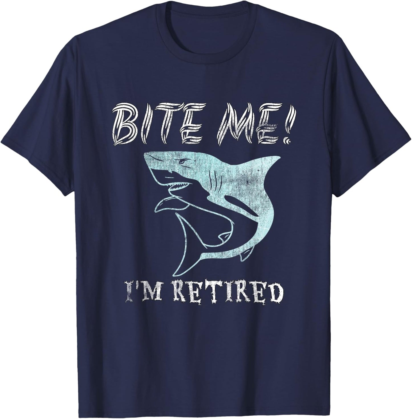 Funny Bite Me! I'm Retired Sarcastic Shark Pensioner T-Shirt - T-Shirt | Navy