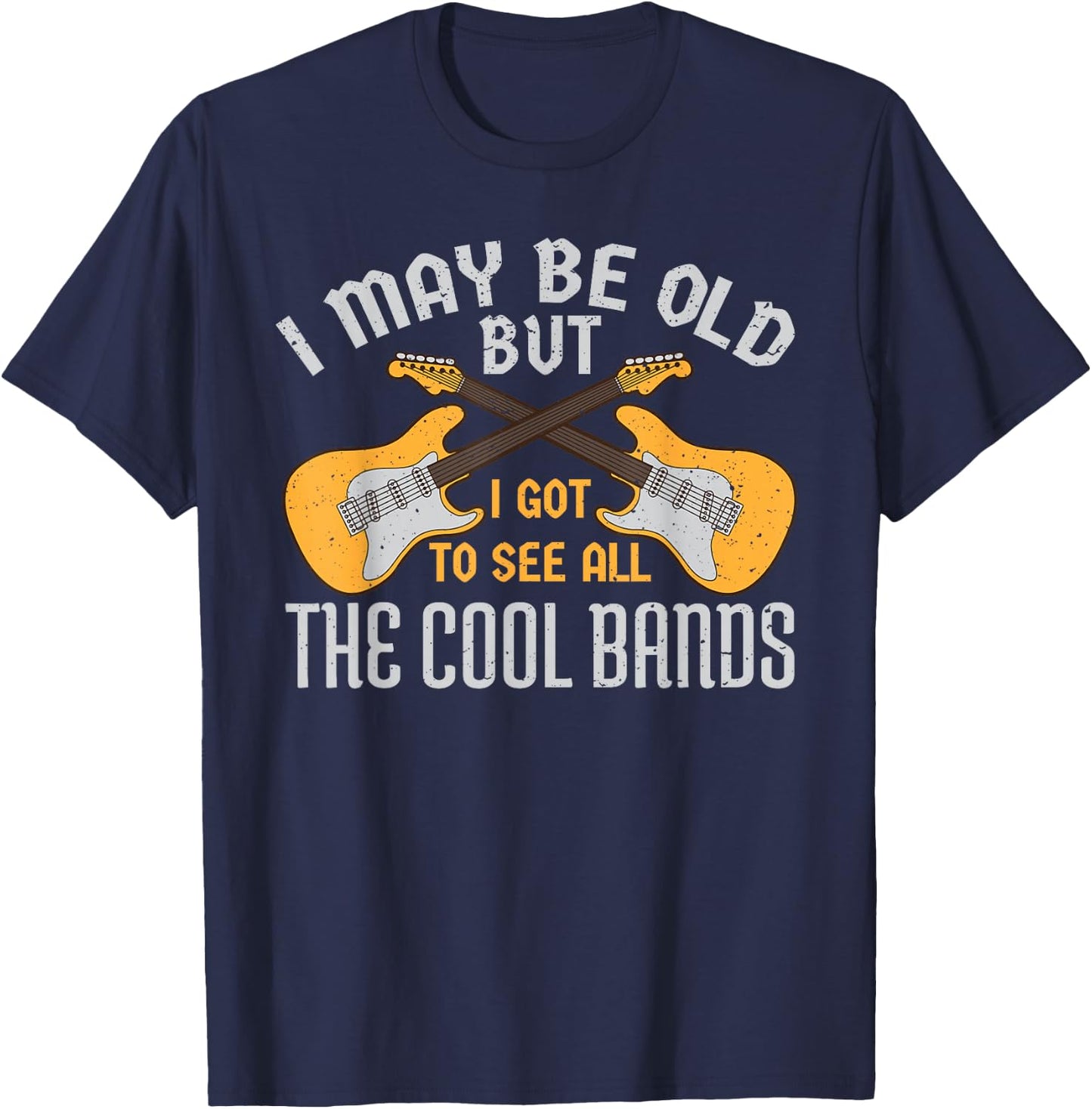 I May Be Old But I Got to See All The Cool Bands Guitare T-Shirt - T-Shirt | Navy