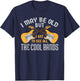 I May Be Old But I Got to See All The Cool Bands Guitare T-Shirt - T-Shirt | Navy