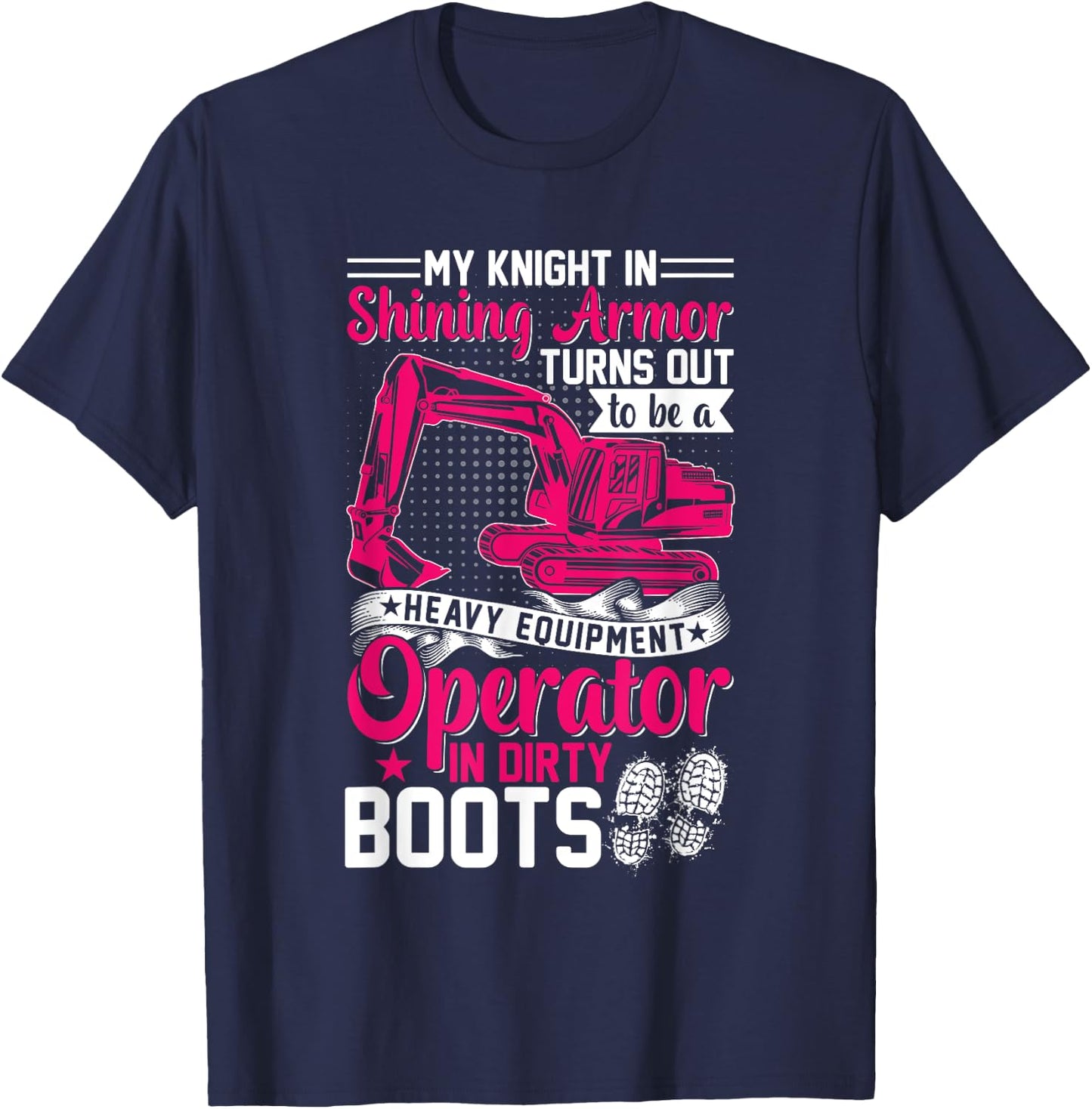 My Knight In Shining Heavy Equipment Operator Wife Women T-Shirt - T-Shirt | Navy