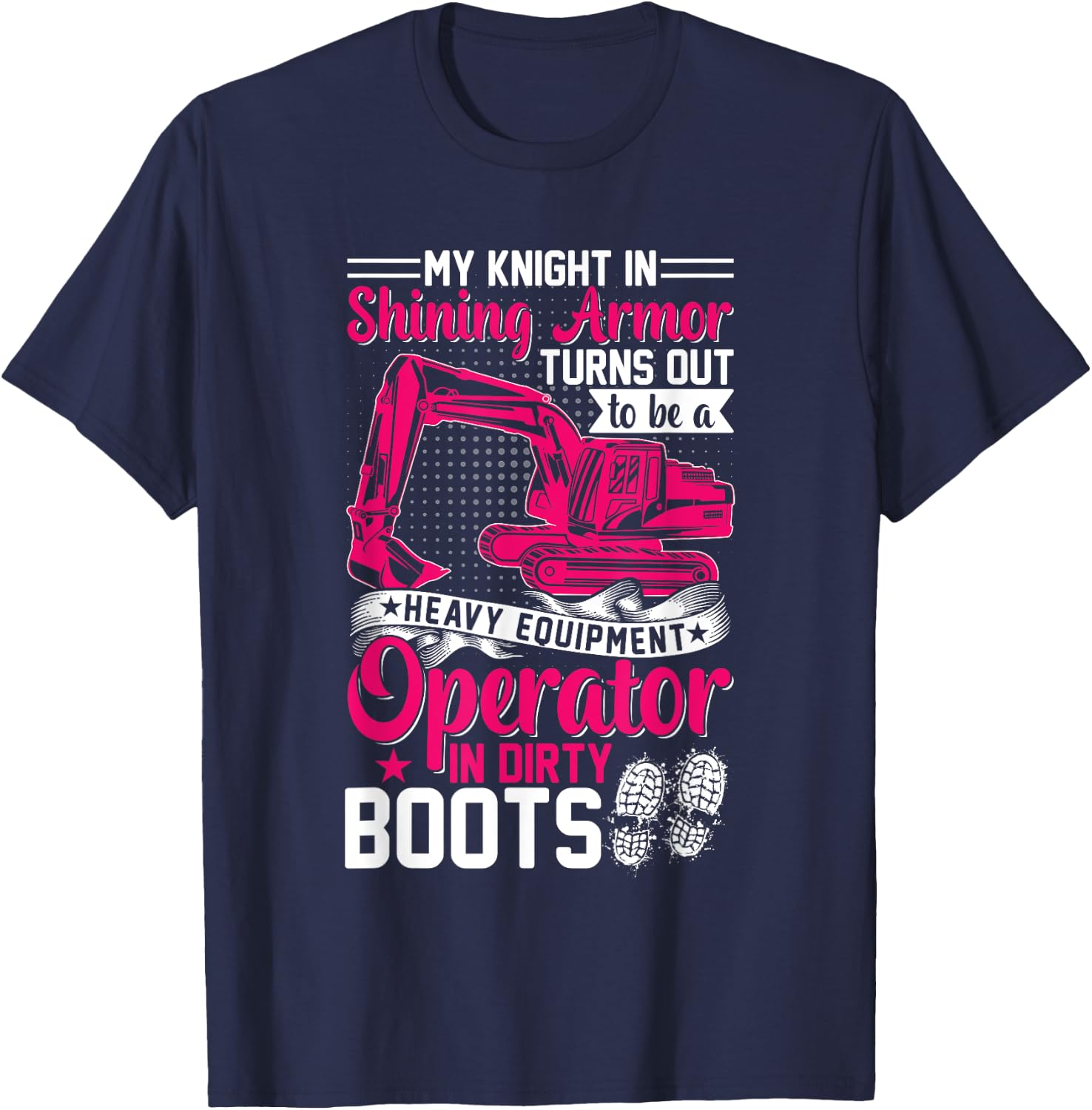 My Knight In Shining Heavy Equipment Operator Wife Women T-Shirt - T-Shirt | Navy