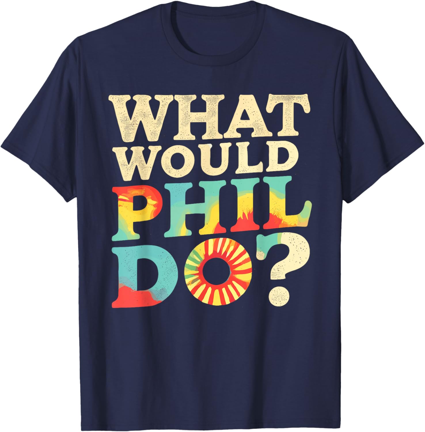 What Would PHIL Do? Name Phil Phil T-Shirt - T-Shirt | Navy
