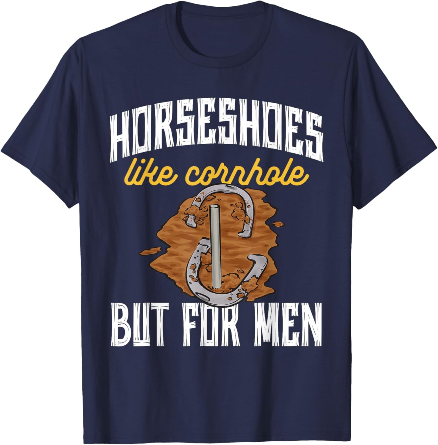 Horseshoes Like Cornhole But Horseshoe Pitching T-Shirt - T-Shirt | Navy