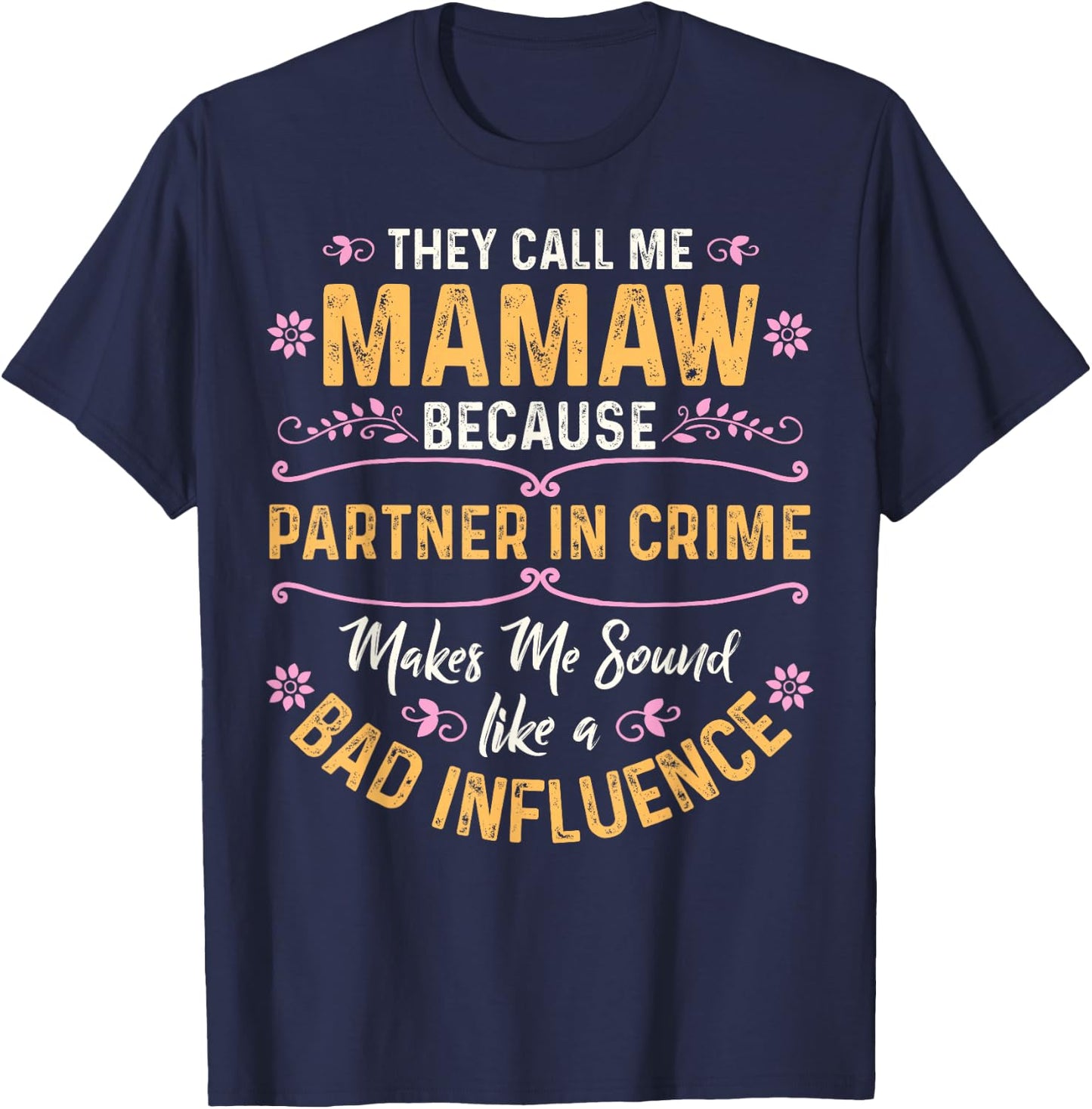 They Call Me Mamaw Because Partner in Crime Small T-Shirt - T-Shirt | Navy